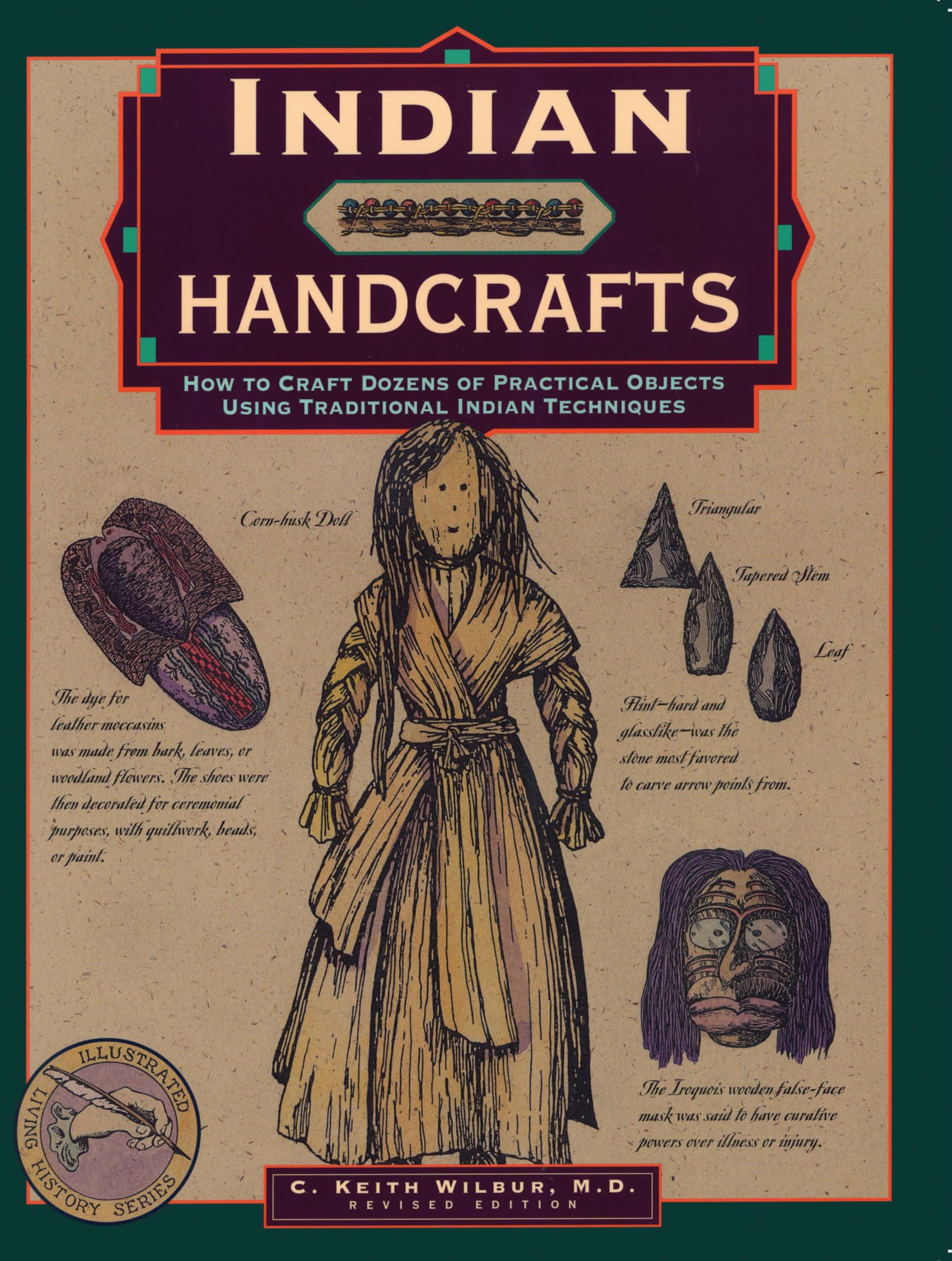 Indian Handcrafts: How To Craft Dozens Of Practical Objects Using Traditional Indian Techniques (Illustrated Living History Series)