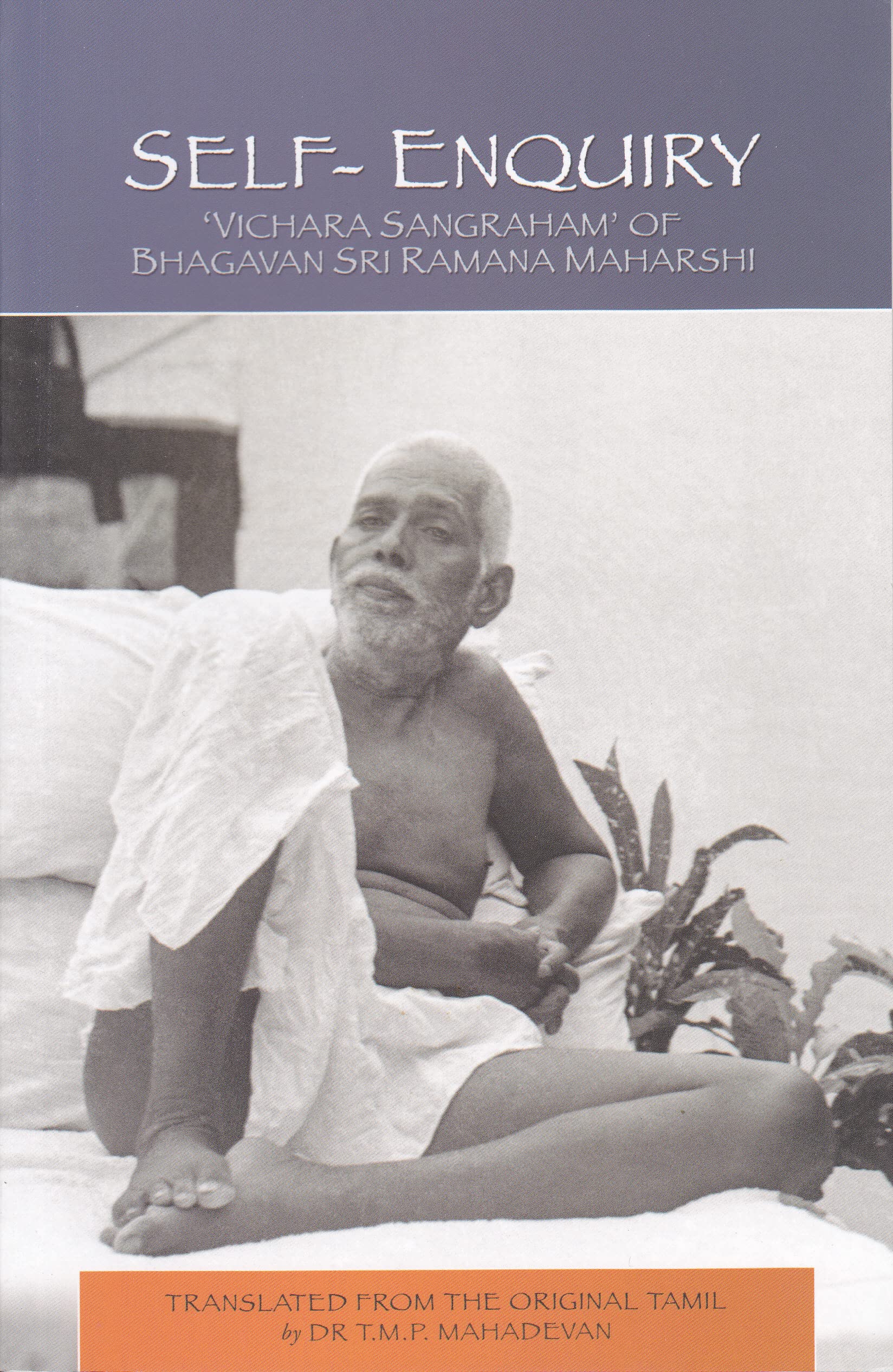 Self-Enquiry (Vichara Sangraham) of Bhagavan Sri Ramana Maharshi