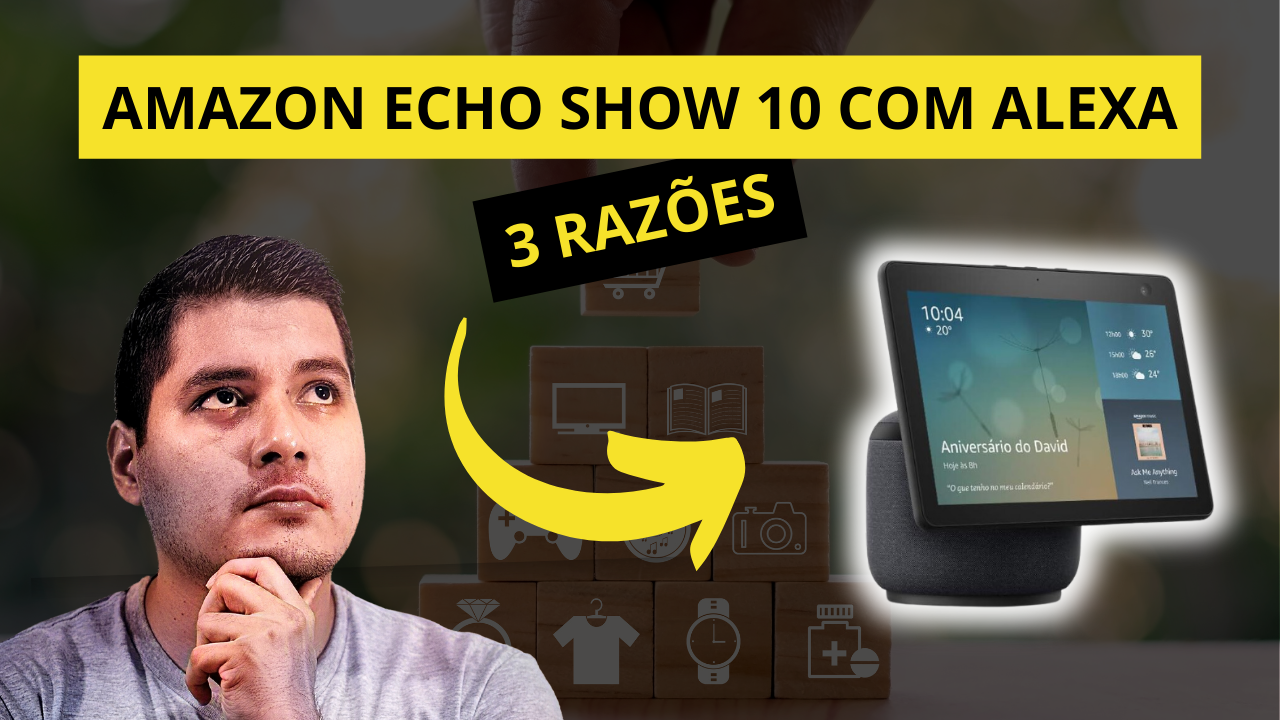 Amazon ECHO SHOW 10 com Alexa - 3 RAZÕES