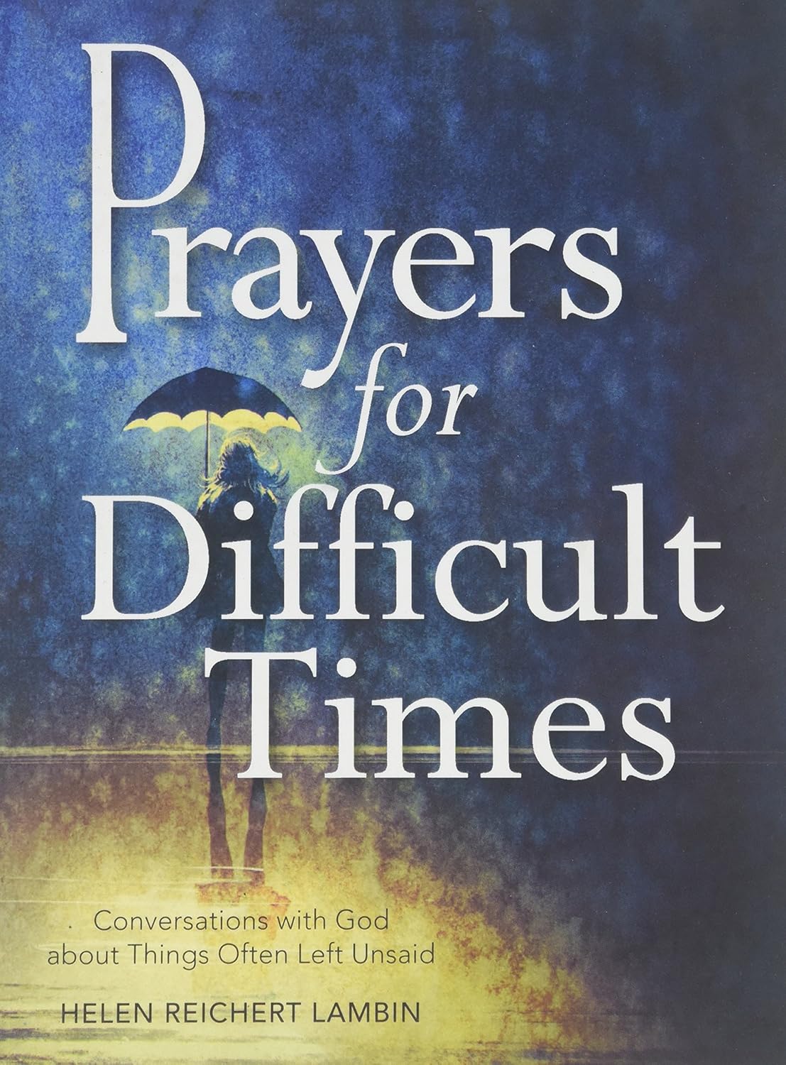Prayers for Difficult Times Conversations with God about Things Often