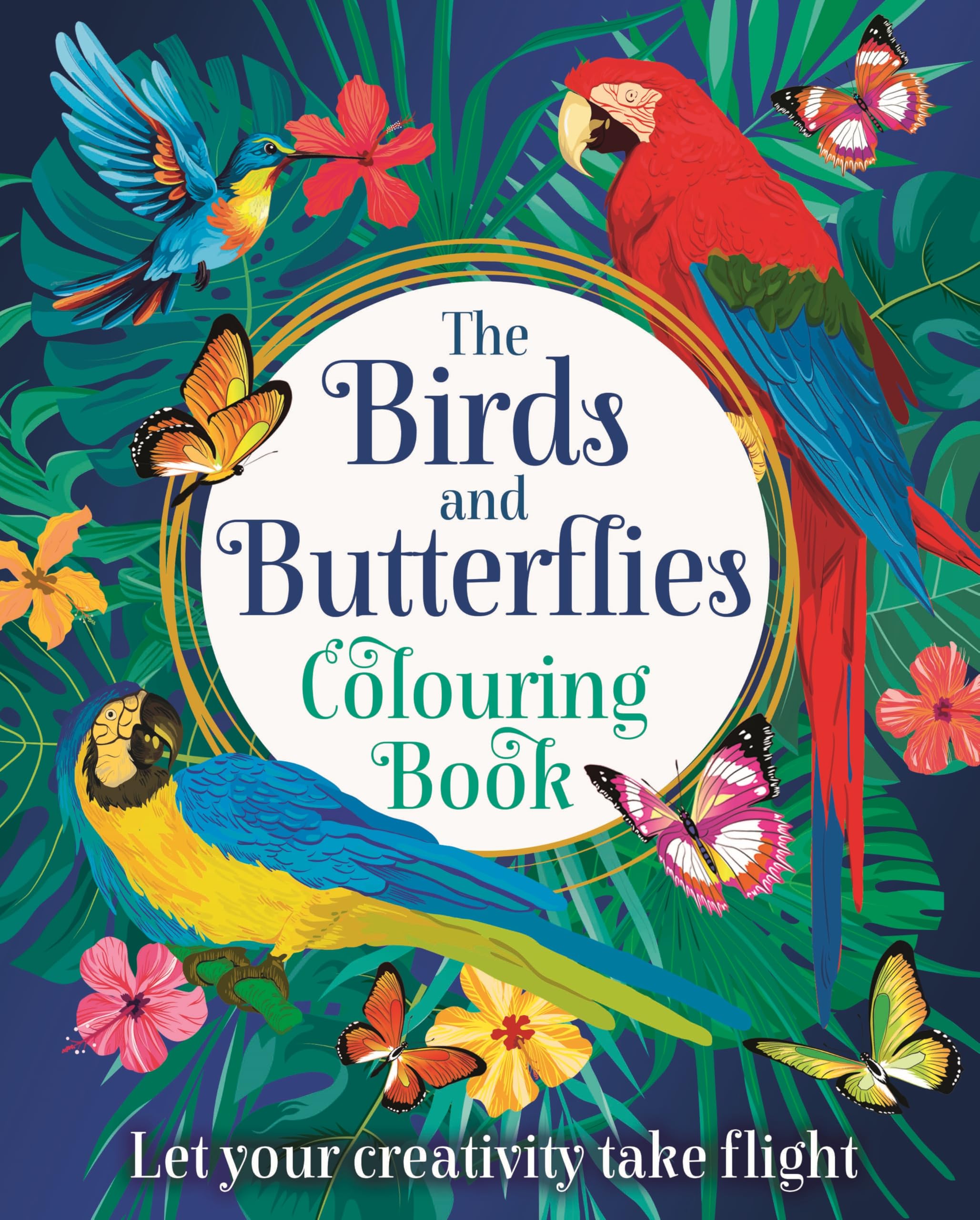 The Birds and Butterflies Colouring Book: Let your creativity take flight (Arcturus Creative Colouring)