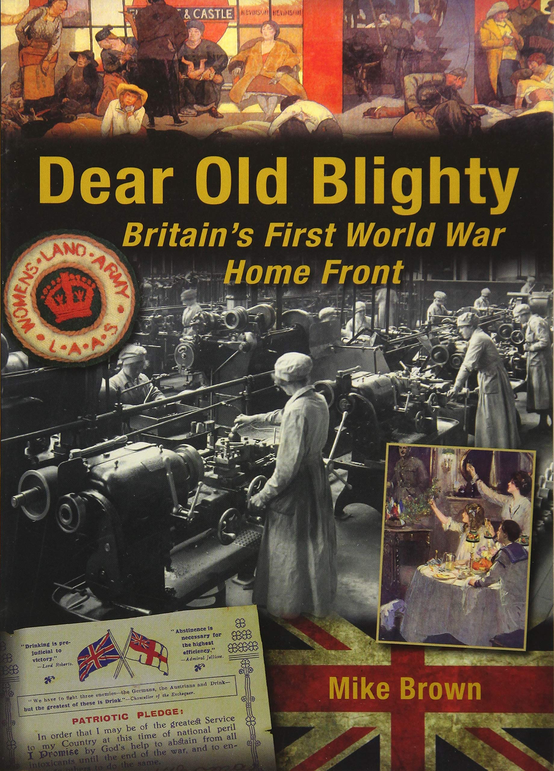Dear Old Blighty: Britain'S First World War Home Front