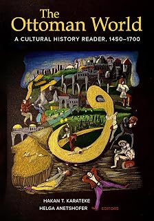 Ottoman World: A Cultural History Reader, 1450–1700