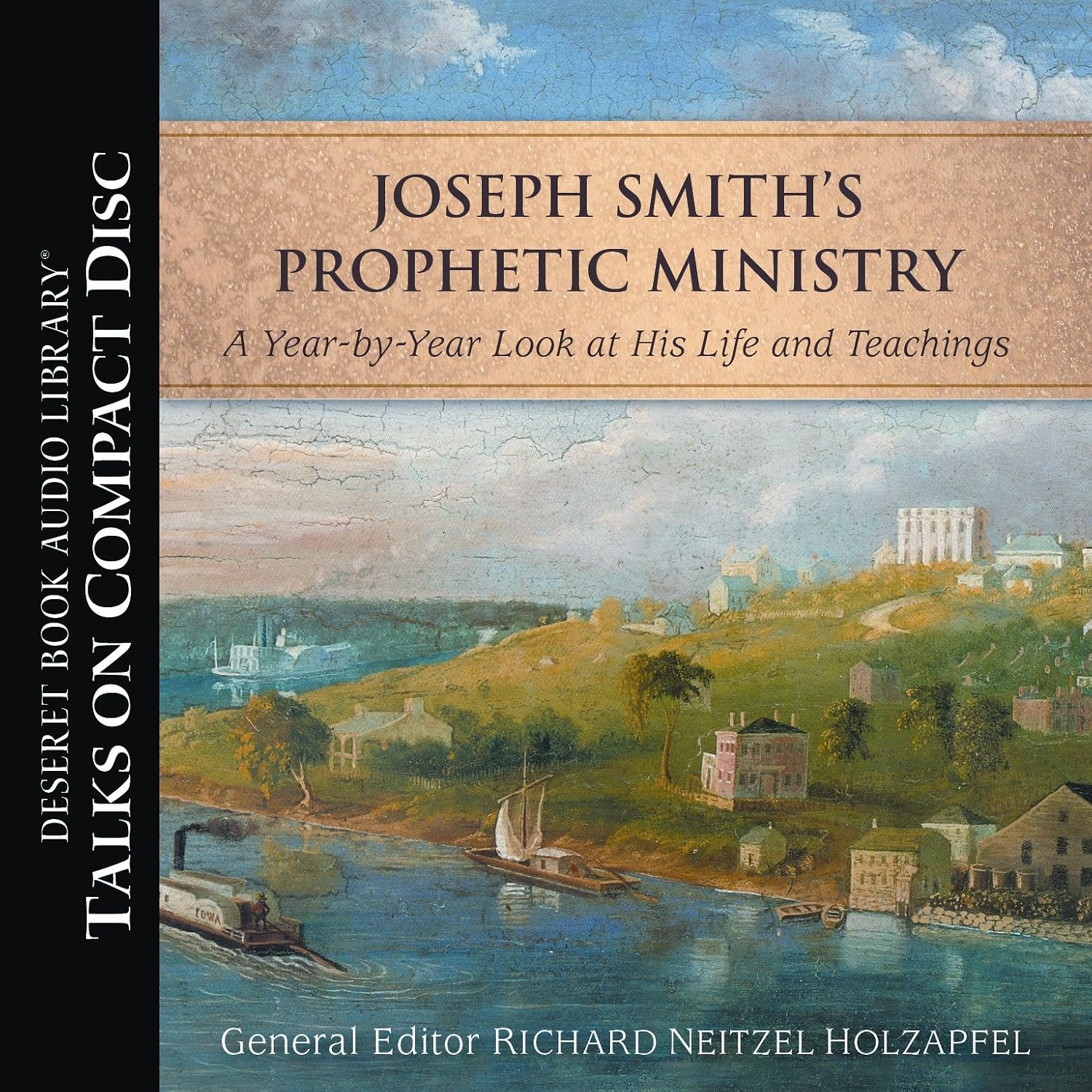 Joseph Smith's Prophetic Ministry A YearbyYear Look at His Life