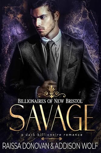 Savage: A Dark Billionaire Romance: Billionaires of New Bristol