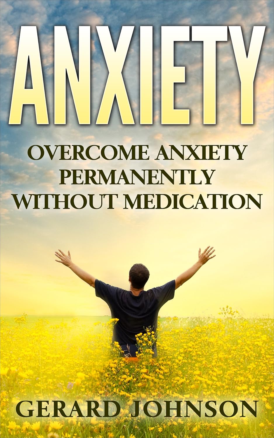 Anxiety: Overcome Anxiety Permanently Without Medication (overcome anxiety, anxiety self help