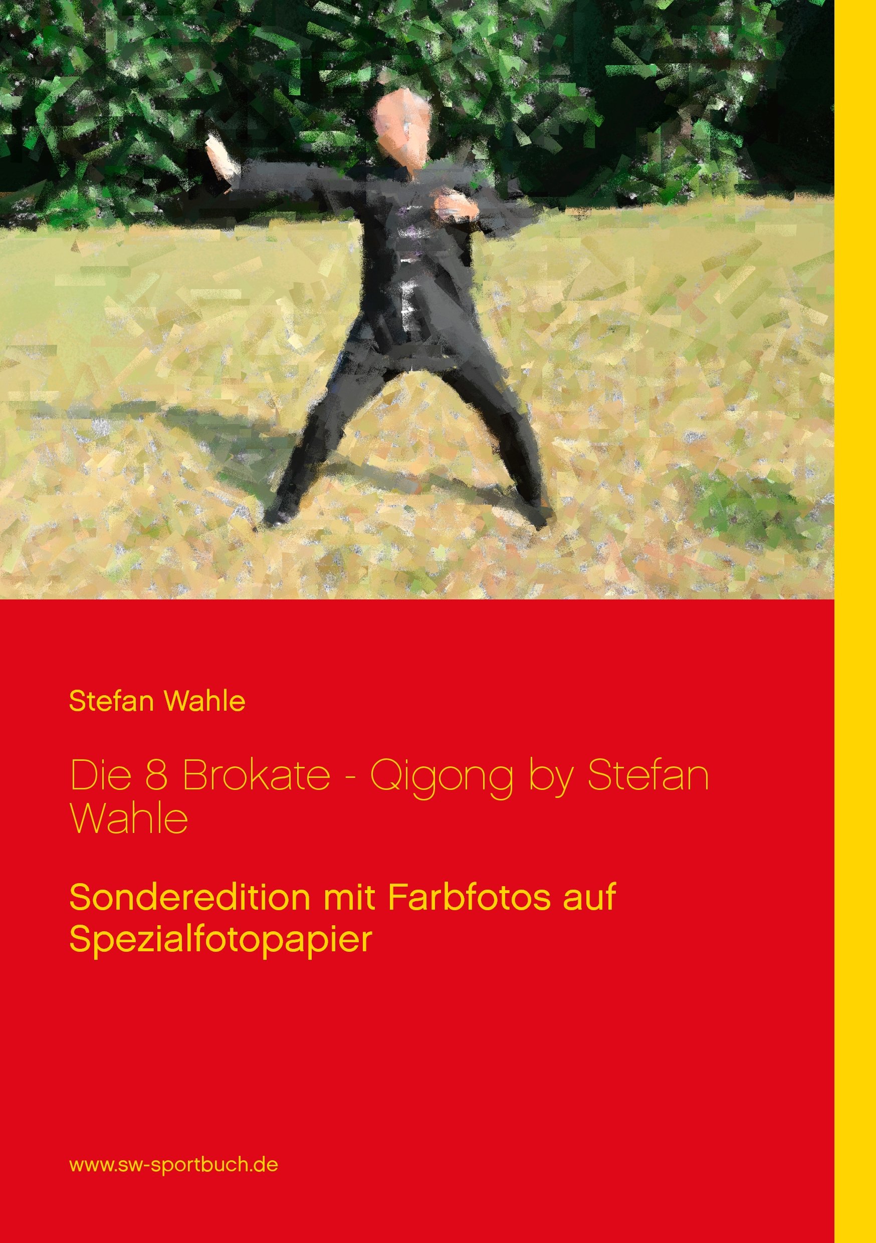 Die 8 Brokate - Qigong by Stefan Wahle: Sonderedition mit Farbfotos auf Spezialfotopapier (German Edition)