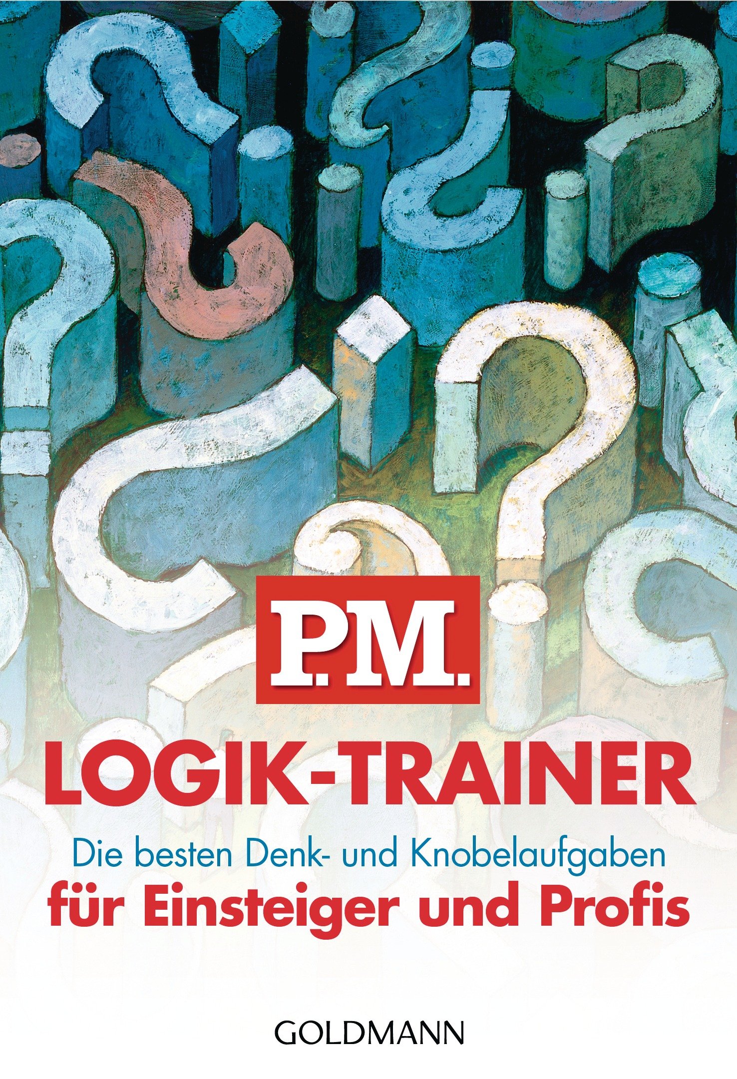 P.M. Logik-Trainer für Einsteiger und Profis: Die besten Denk- und Knobelaufgaben