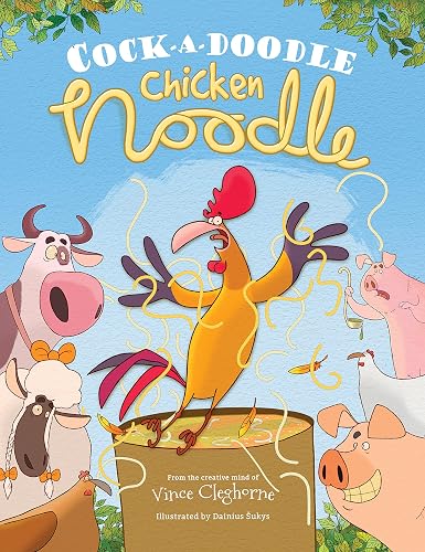 Cock-a-Doodle Chicken Noodle - Children’s Book for Ages 4-9, A Barnyard Adventure about Learning to Have Kindness and Self-Compassion for Others, Standing Up to Bullying, &amp; Developing Humility