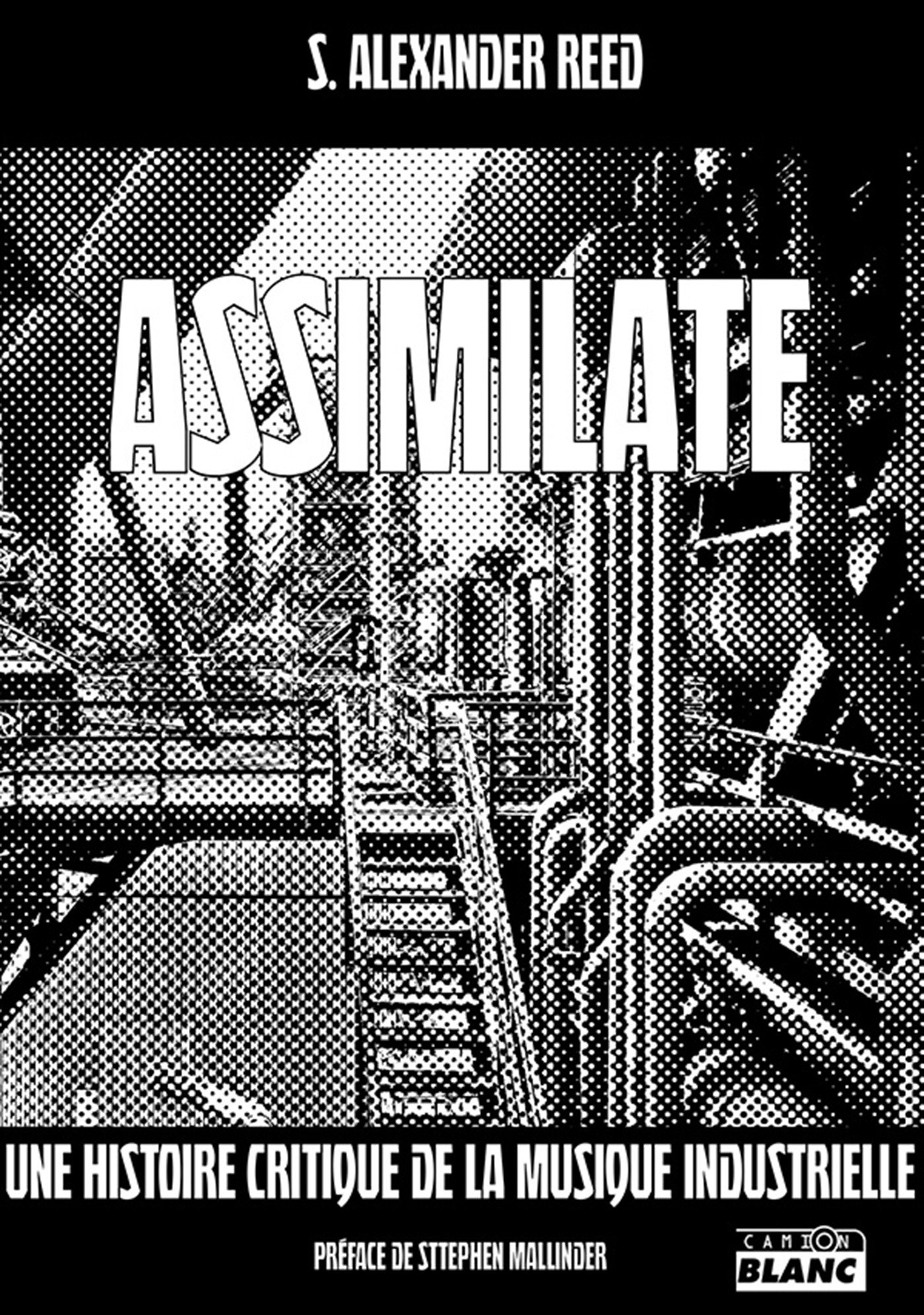 Comprendre la musique industrielle avec Assimilate par Camion Blanc