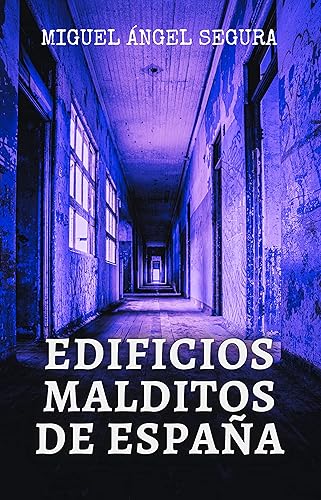 Edificios malditos de España Misterios, fenómenos paranormales y crímenes macabros (Spanish Edition)
