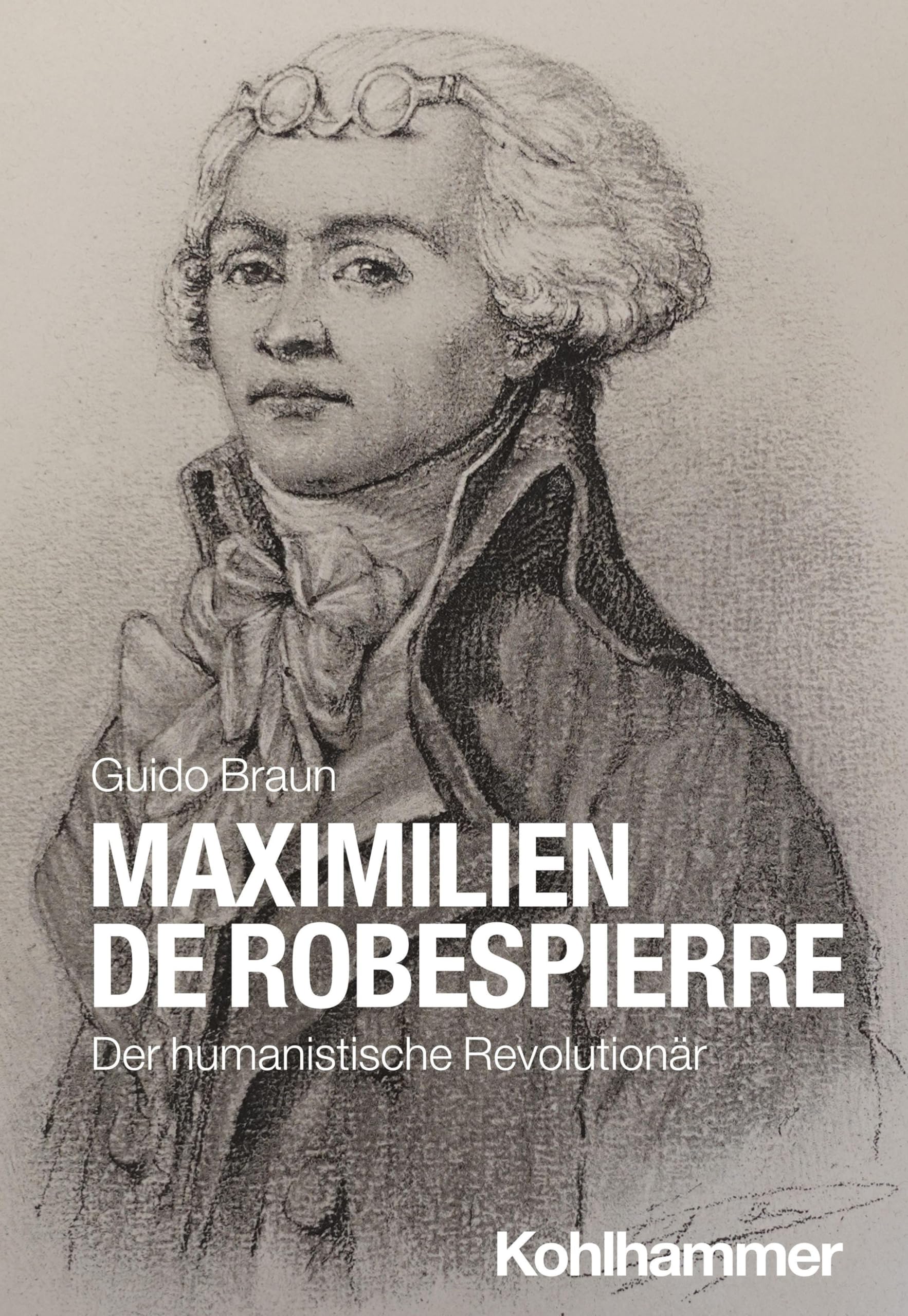 Maximilien de Robespierre: Der humanistische Revolutionär (Urban-Taschenbücher, Band 738)