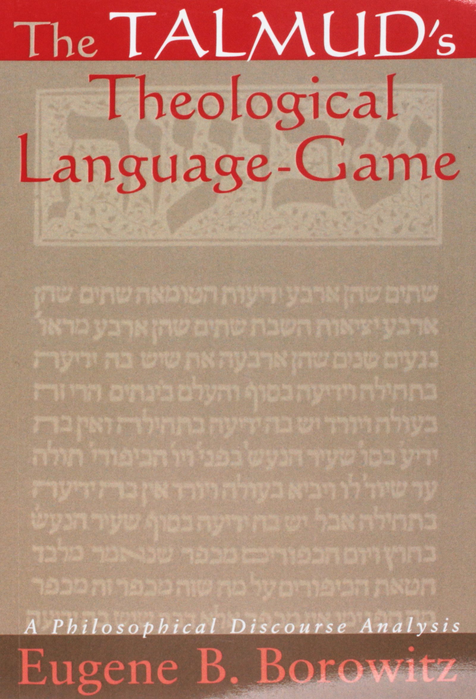 The Talmud's Theological Language-Game: A Philosophical Discourse Analysis (SUNY series in Jewish Philosophy)