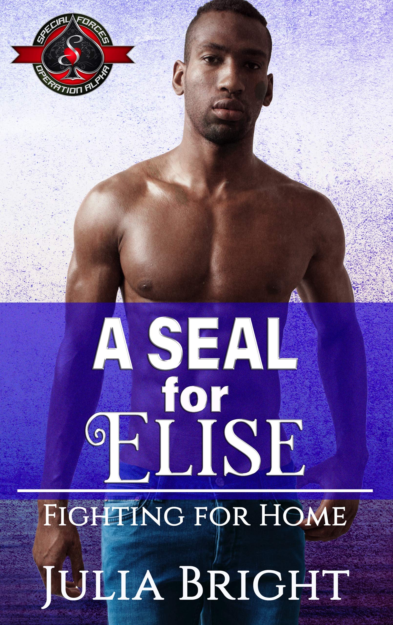 A SEAL for Elise (Special Forces: Operation Alpha) (Fighting for Home Book 3)