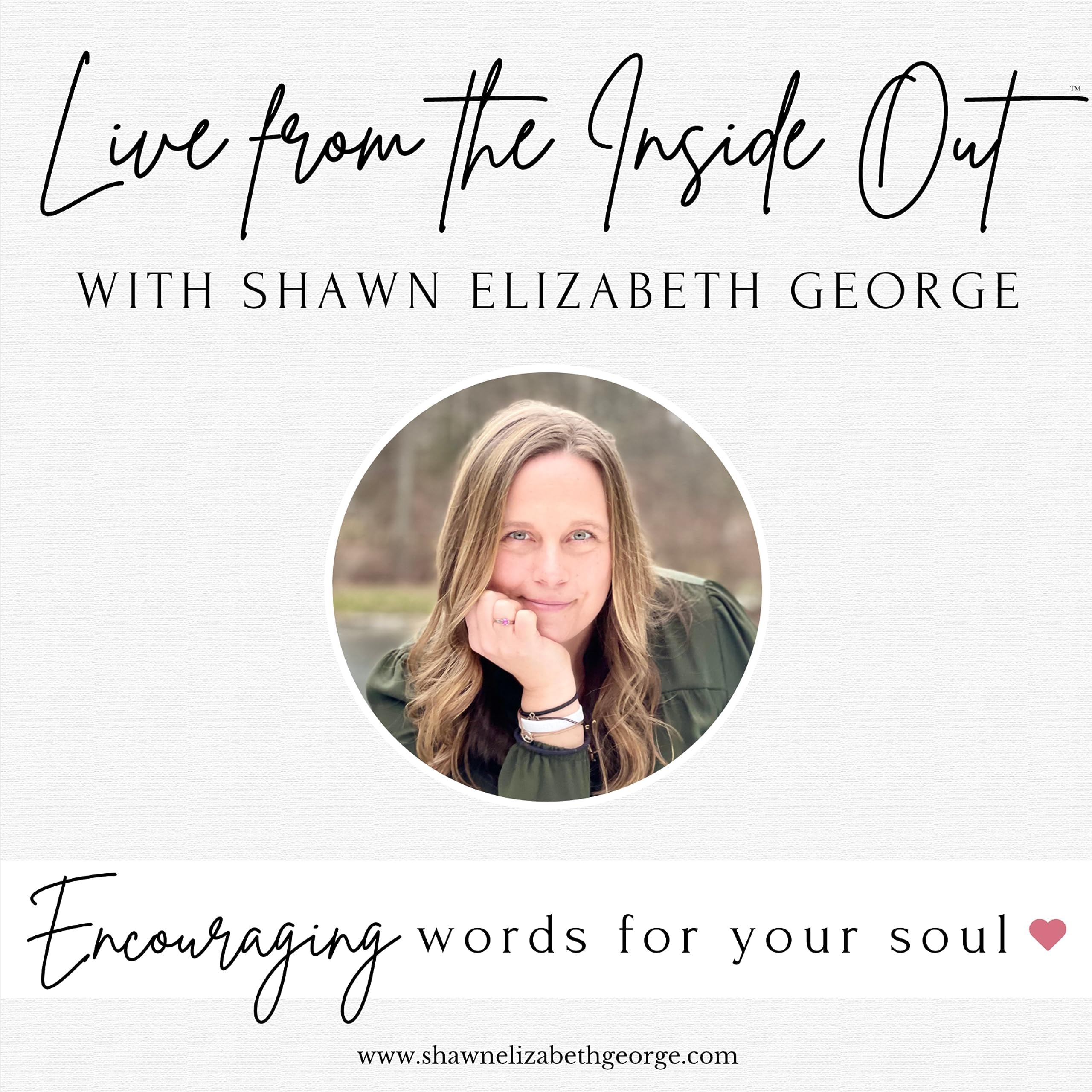 Live from the Inside Out™ with Shawn Elizabeth George