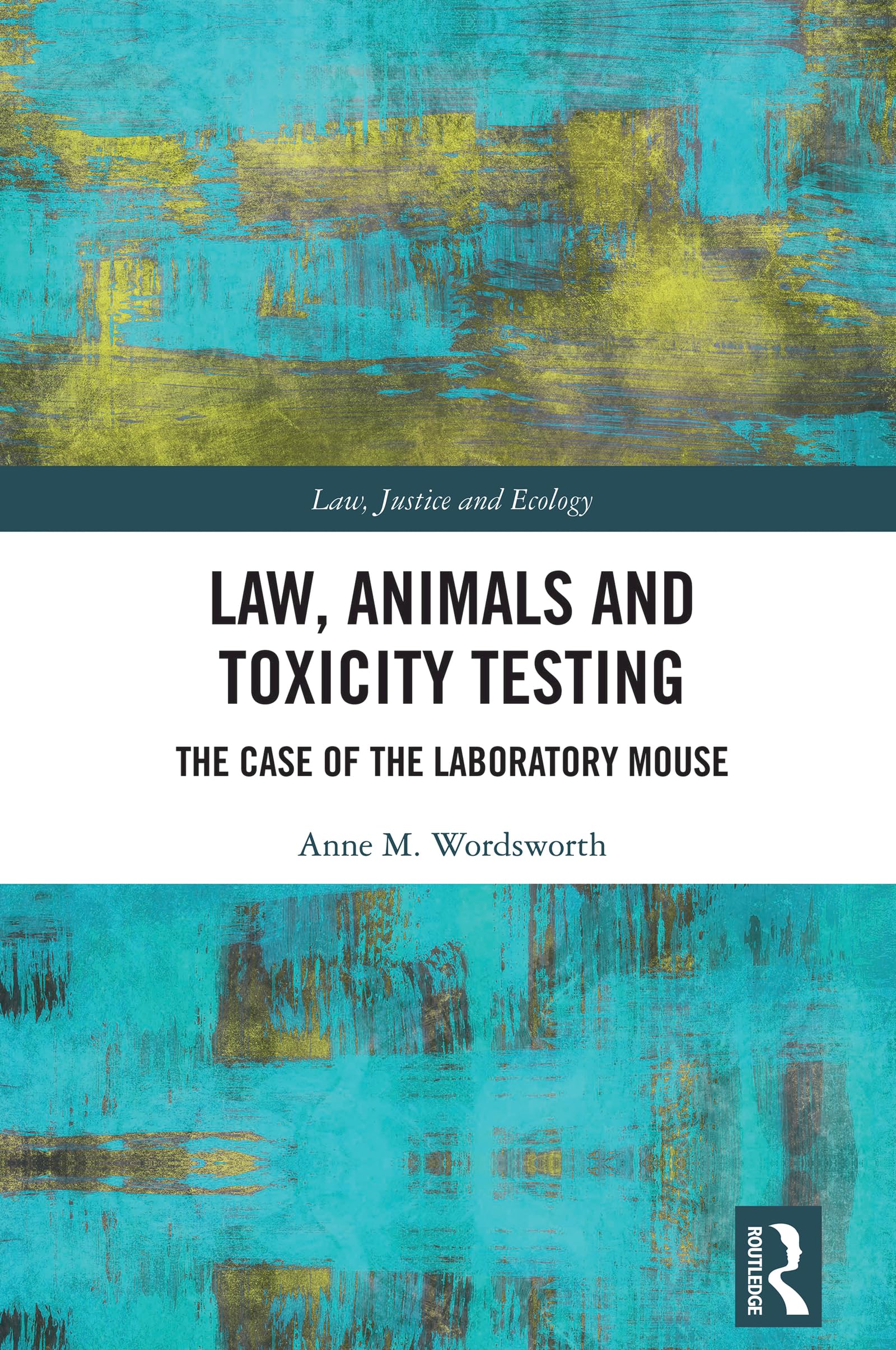 Law, Animals and Toxicity Testing: The Case of the Laboratory Mouse (Law, Justice and Ecology)