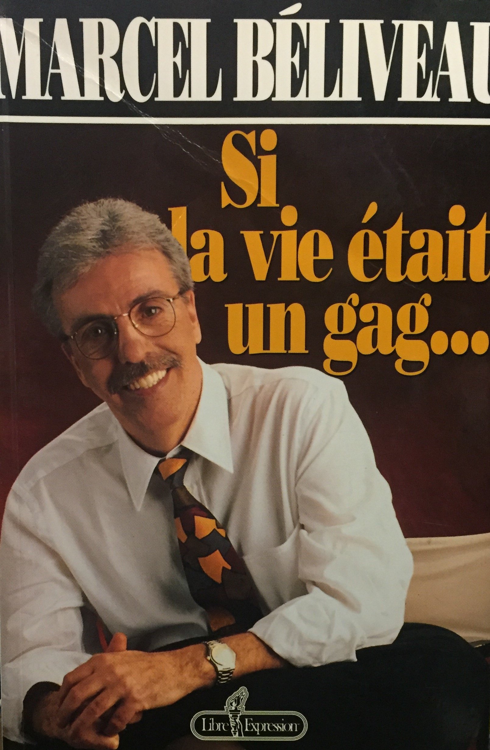 Si la vie etait un gag Béliveau, Marcel