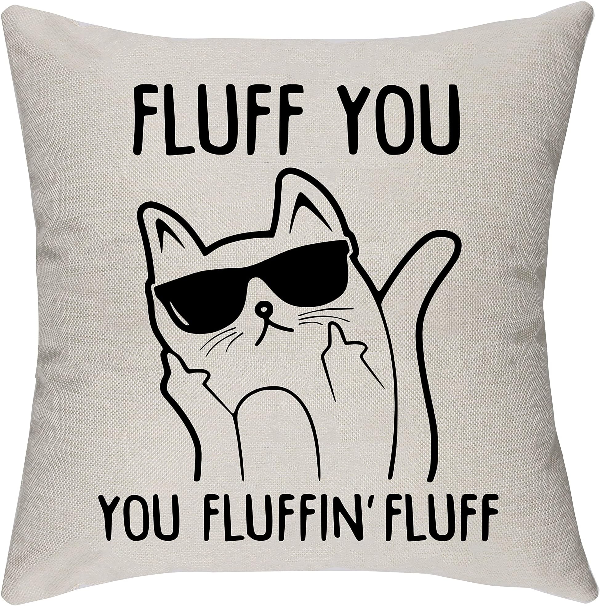 Morges Fluff You, You Fluffin' Fluff- Rude Cat Throw Pillow Covers, Funny Cat Gifts for Cat Lovers, Office Home Room Decor, Family Cotton Linen Cushion Cover for Sofa Couch Bed 18" x 18"