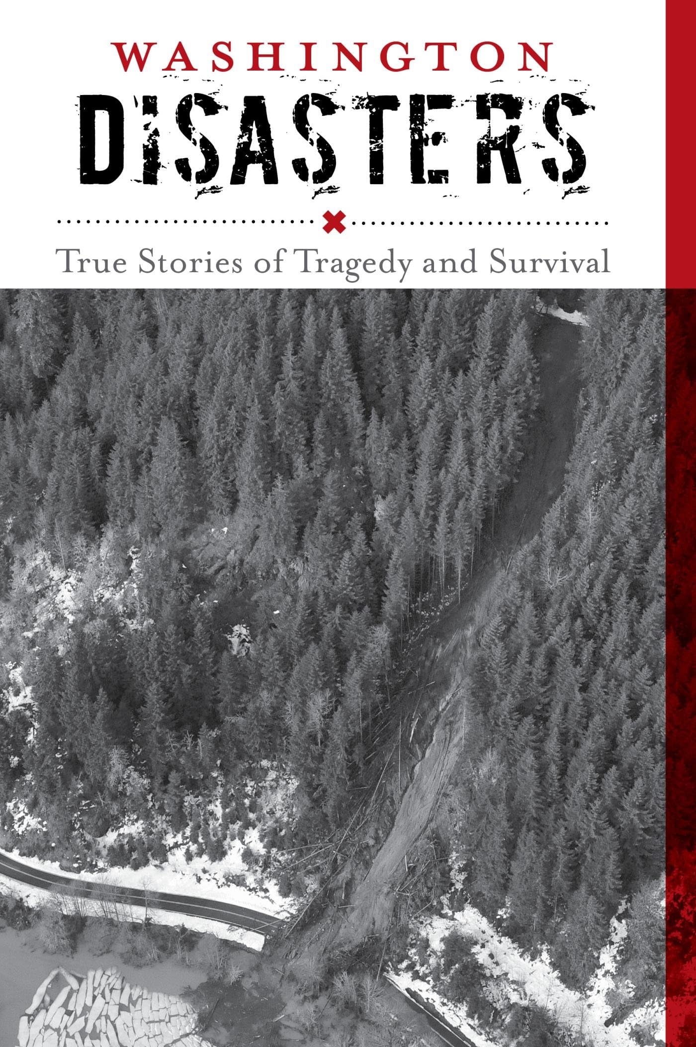 Washington Disasters: True Stories of Tragedy and Survival (Disasters Series)