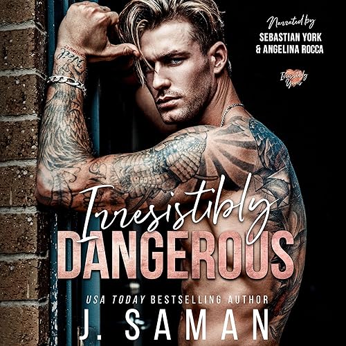 Irresistibly Dangerous: Irresistibly Yours, Book 5