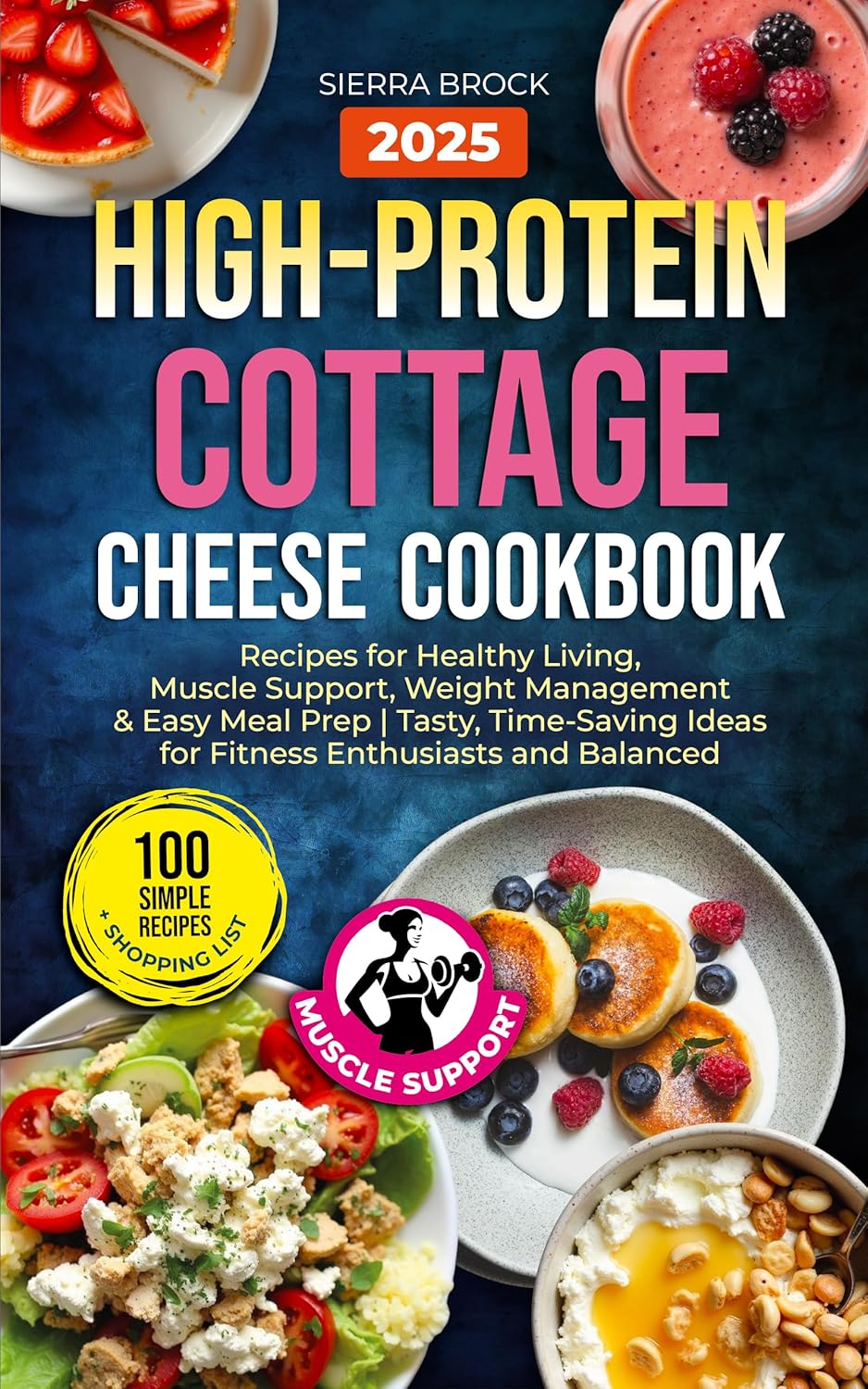 High-Protein Cottage Cheese Cookbook: 100 Simple Recipes for Healthy Living, Muscle Support, Weight Management & Easy Meal Prep | Tasty, Time-Saving Ideas for Fitness Enthusiasts and Balanced      Kindle Edition