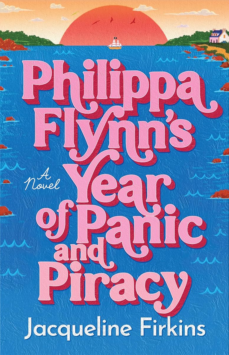 Philippa Flynn's Year of Panic and Piracy: A Novel