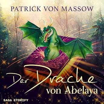 Der Drache von Abelaya Hörbuch von Patrick von Massow episode artwork