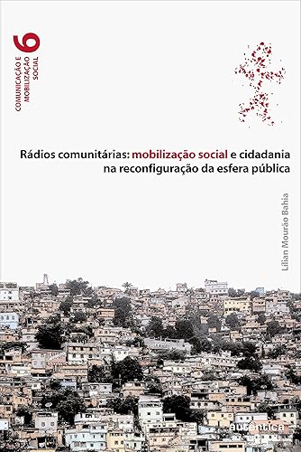 Rádios Comunitárias: Mobilização Social E Cidadania Na Reconfiguração da Esfera Pública