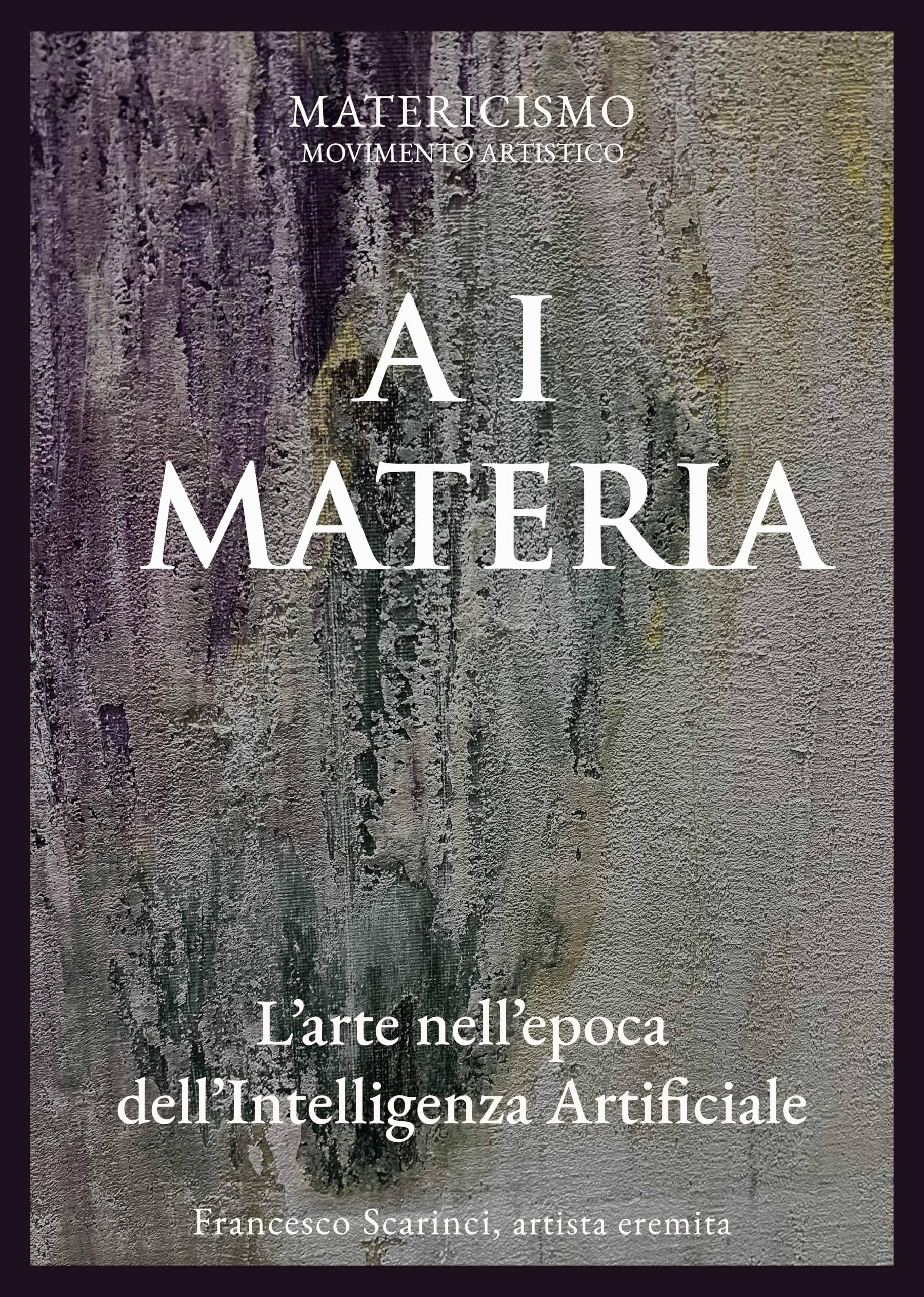 A I MATERIA Pensieri sul futuro art et technologie guide pour artistes et théoriciens