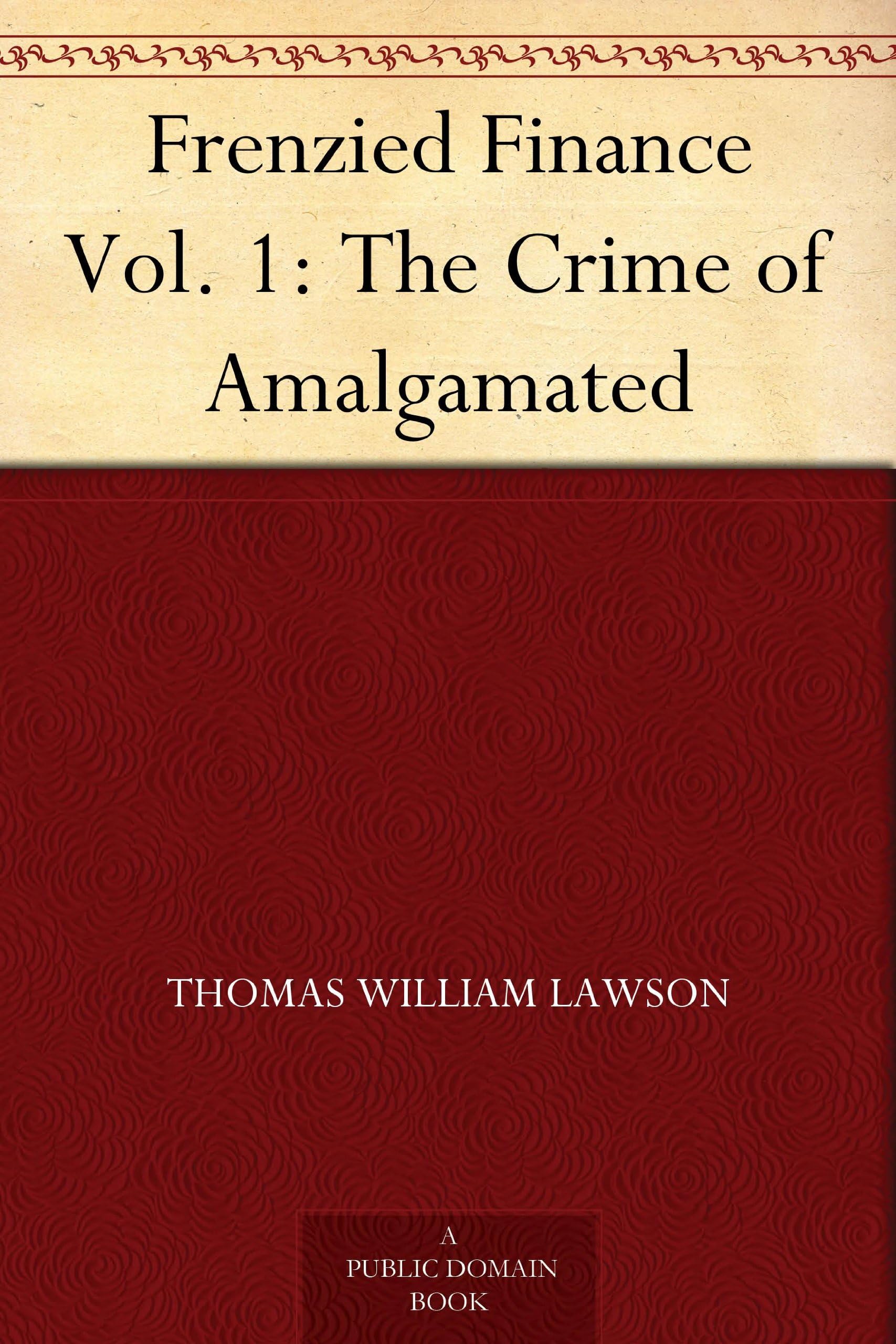Frenzied Finance Vol. 1: The Crime of Amalgamated