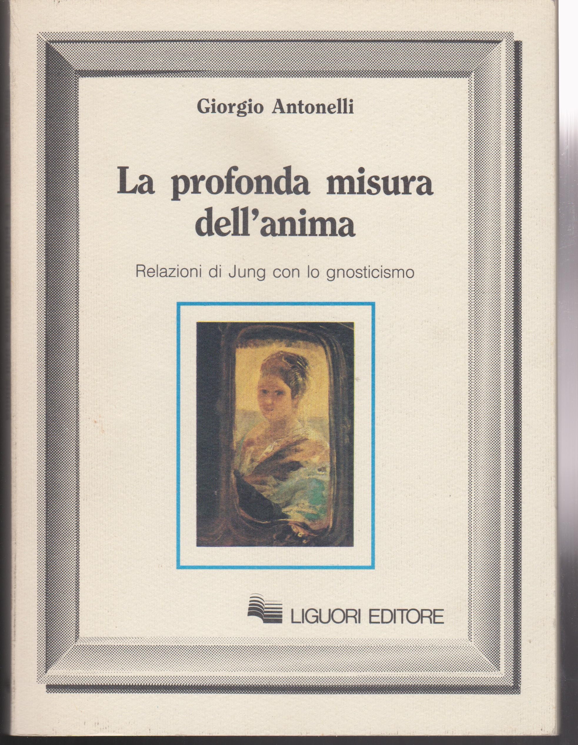 La Profonda Misura Dell'anima. Relazioni Di Jung Con Lo Gnosticismo - 4