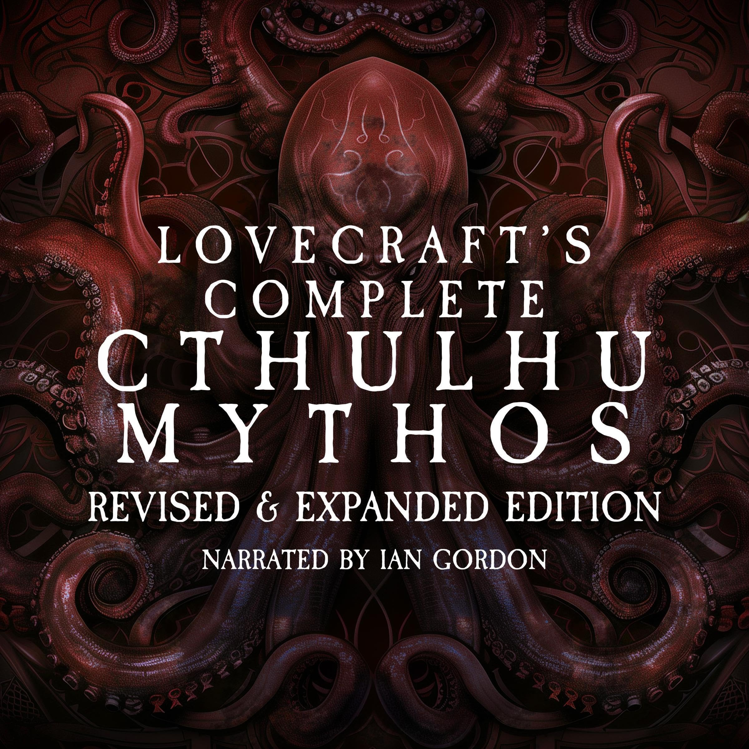 Lovecraft’s Complete Cthulhu Mythos: Revised & Expanded Edition
