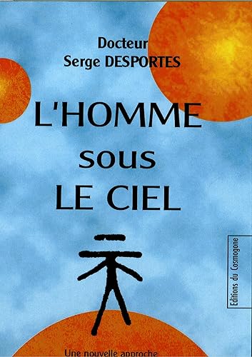 L'homme sous le ciel: Une approche nouvelle des Six Energies de la Tradition chinoise à partir du Nei Tching Sou Wen et du Yi-King