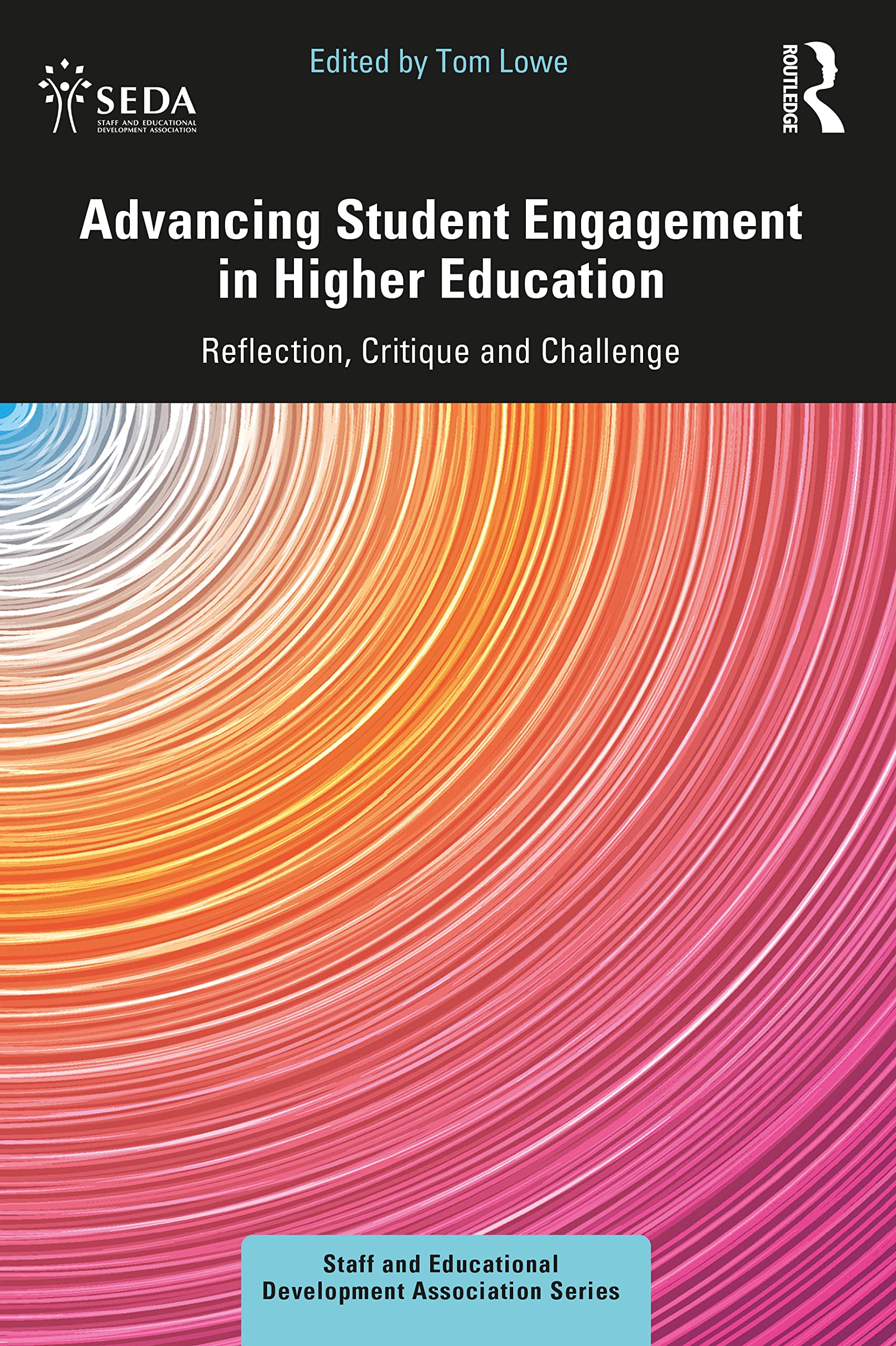 Advancing Student Engagement in Higher Education: Reflection, Critique and Challenge (SEDA Series)
