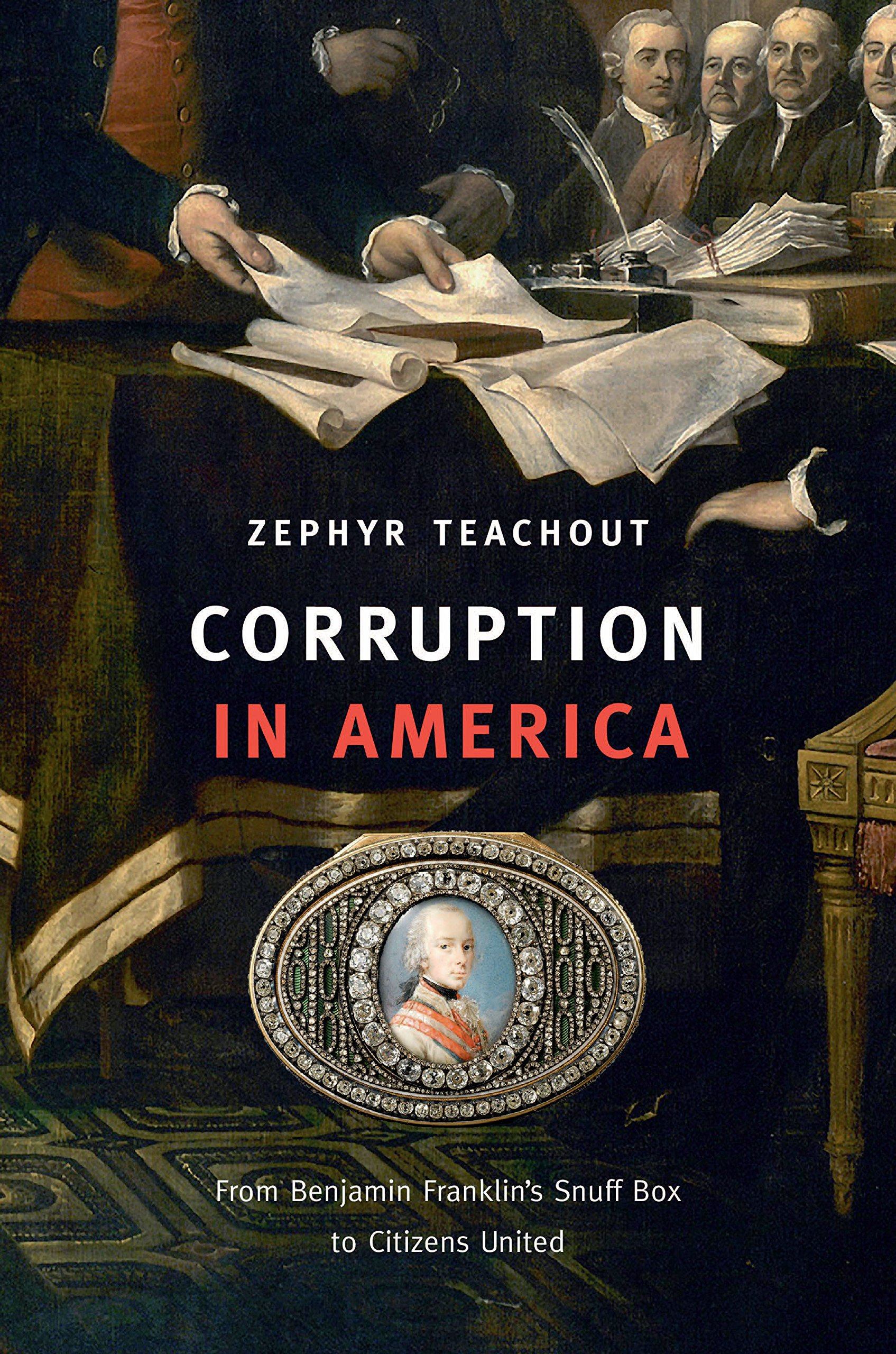Corruption in America: From Benjamin Franklin’s Snuff Box to Citizens United