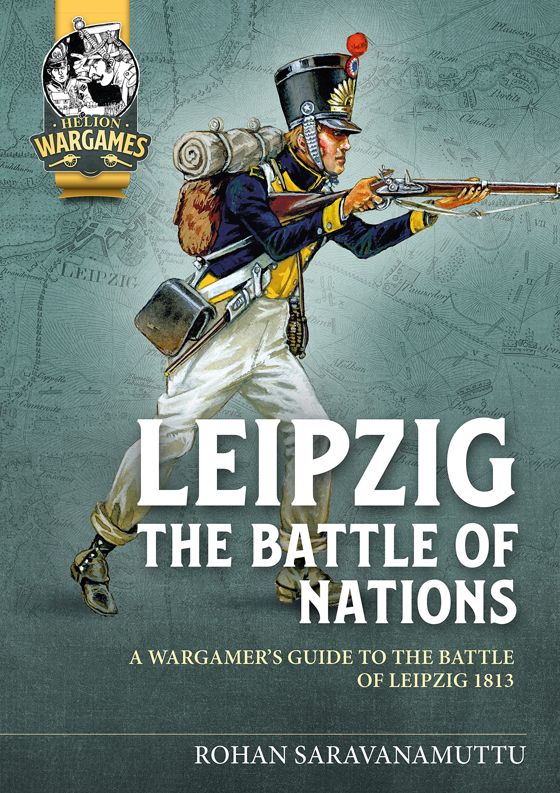 Leipzig - The Battle of Nations: A Wargamer's Guide to the Battle of Leipzig 1813 (Helion Wargames)