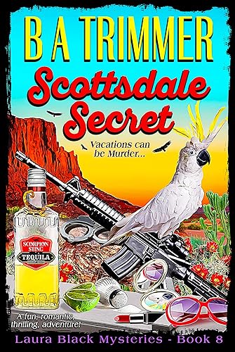 Scottsdale Secret a fun, romantic, thrilling, adventure... (Laura Black Mysteries Book 8)