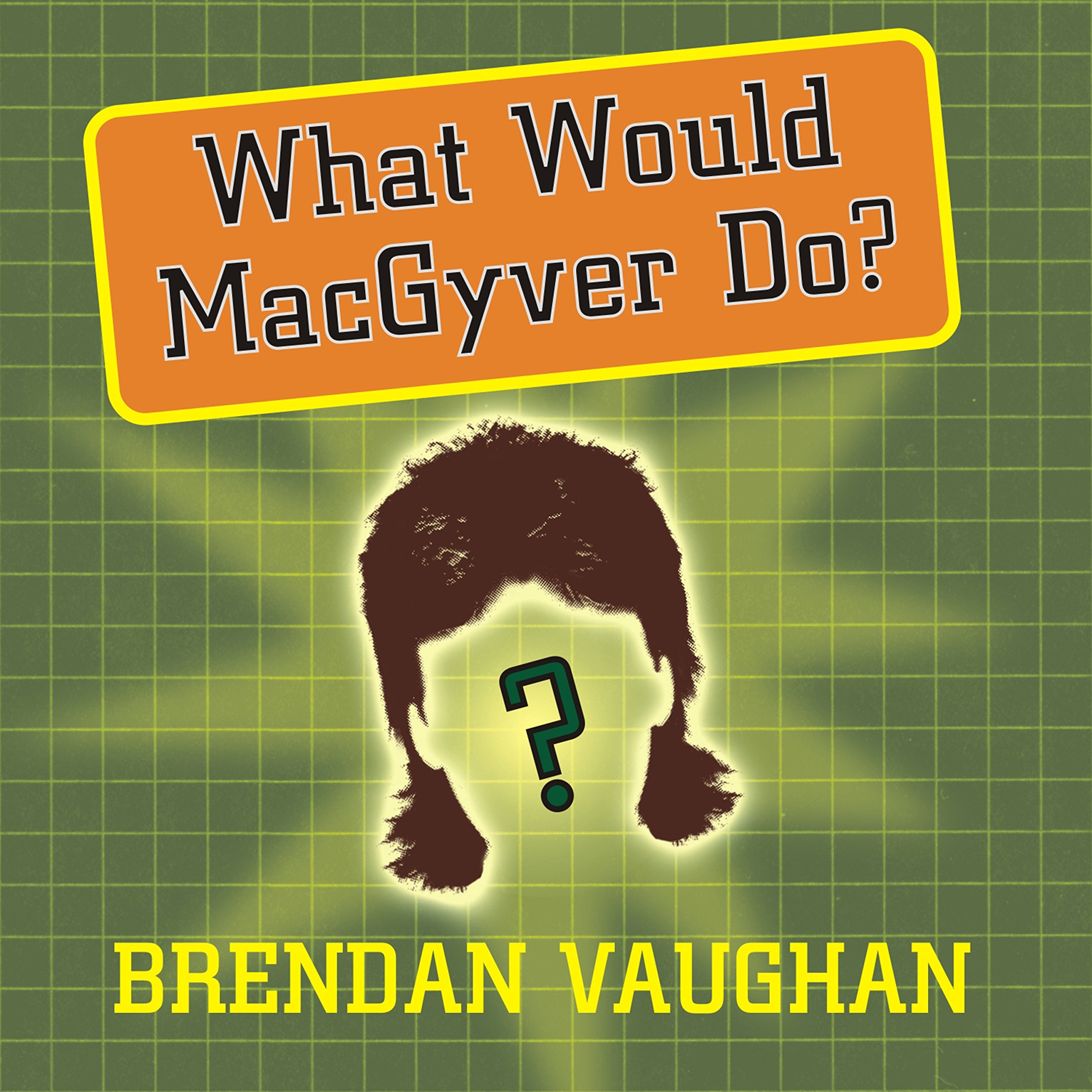 Cover art for What Would MacGyver Do?