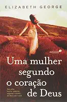 Uma mulher segundo coração de Deus: Seja uma mulher especial, segundo o plano de Deus para você