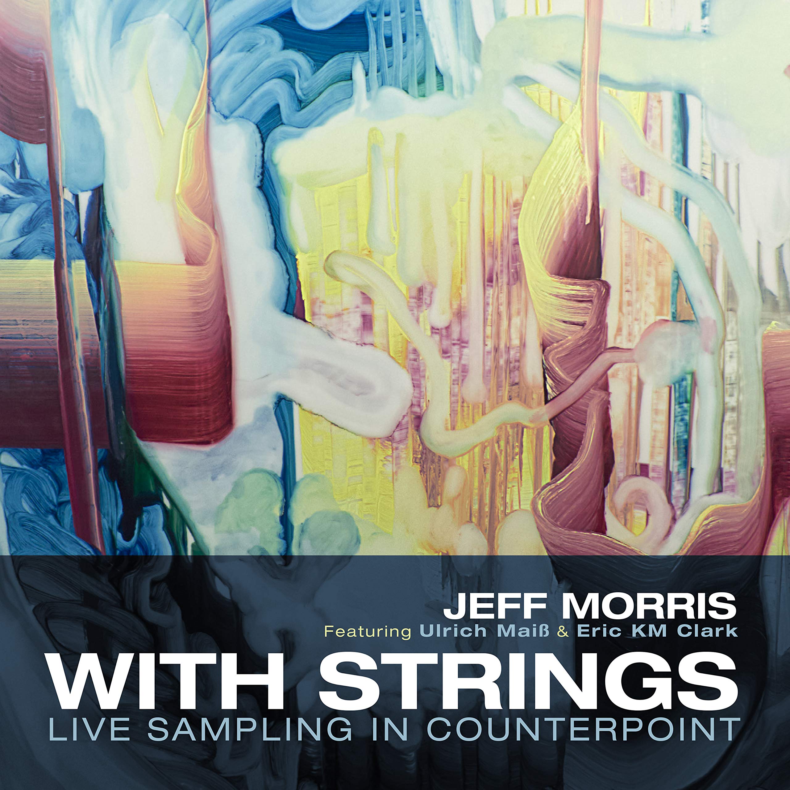 Morris: With Strings - Live Sampling in Counterpoint [Audio CD] Jeff Morris; Ulrich Maiss and Eric KM Clark