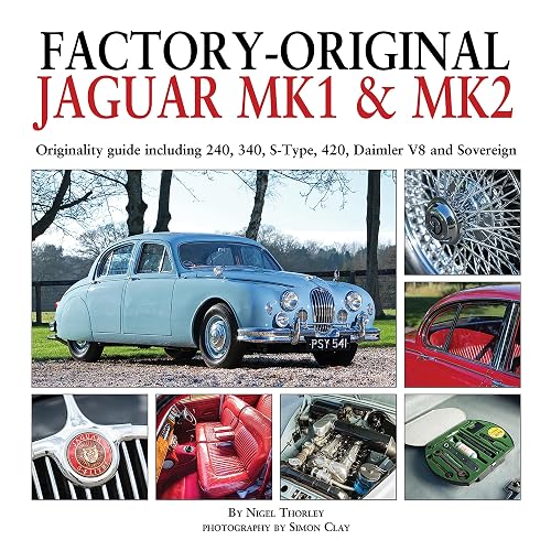 Factory-Original Jaguar MK1 &amp; MK2: Originality guide including 240, 340, S-Type, 420, Daimler V8 and Sovereign
