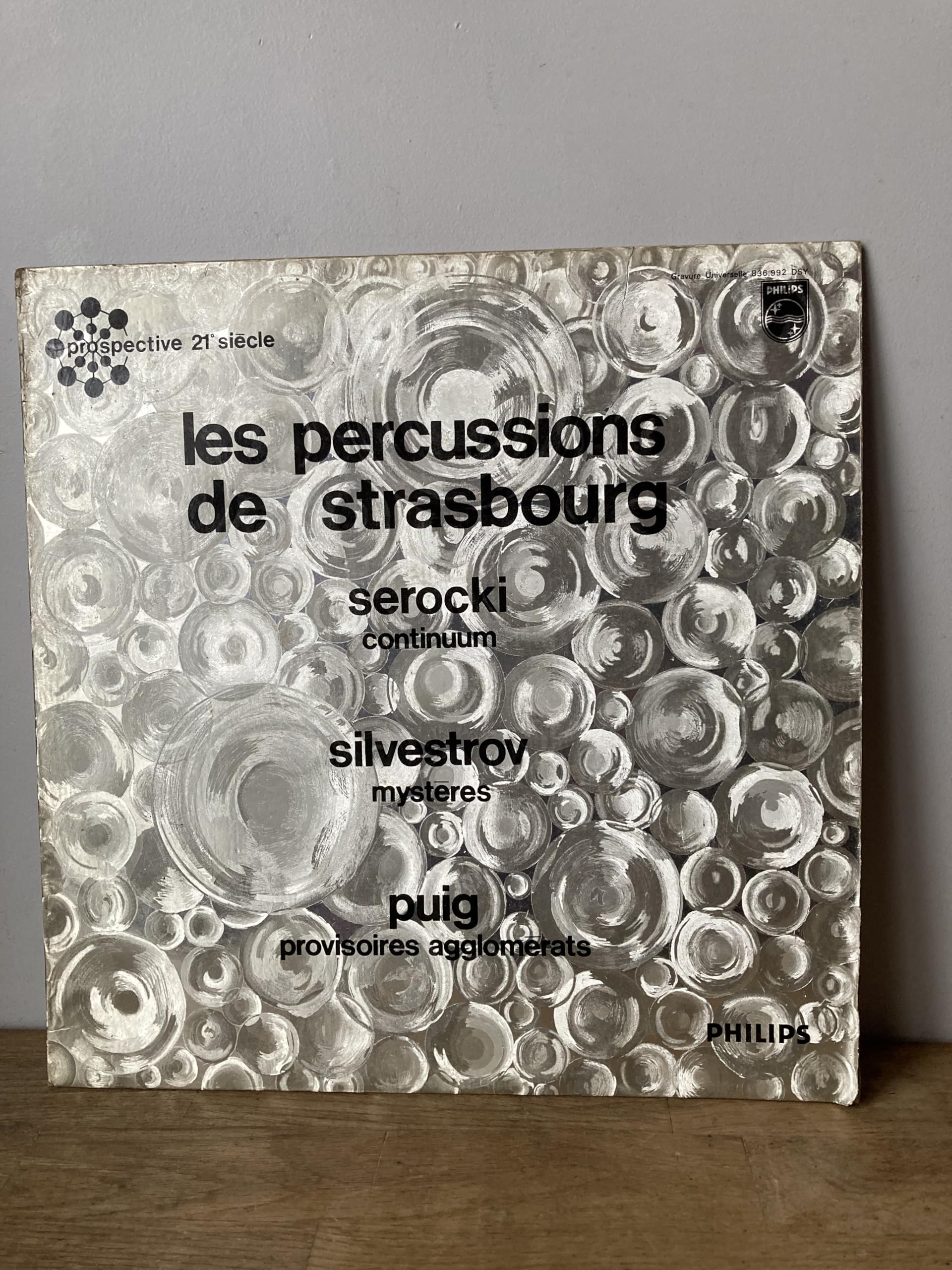 LP 33t LES PERCUSSIONS DE STRASBOURG PROSPECTIVE 21° SIECLE Serocki / Silvestrov / Puig – Continuum / Mystères / Provisoires Agglomérats - disque Philips 836 992 DSY