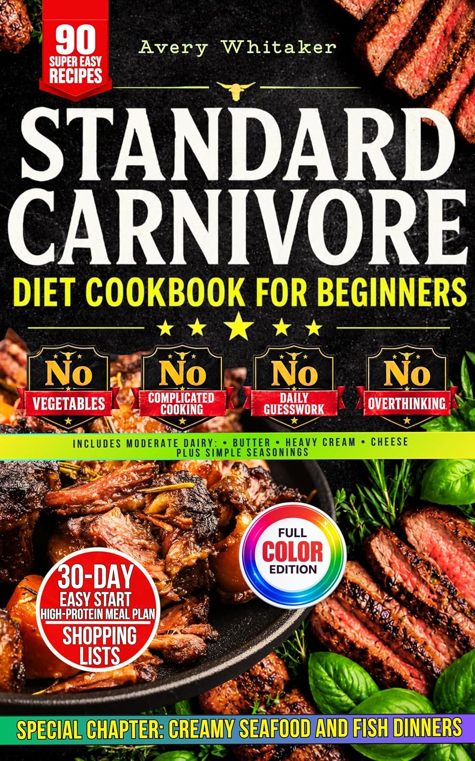 Standard Carnivore Diet Cookbook for Beginners: Simple and Quick Meat-First Recipes with Animal-Based Ingredients, 30-Day High-Protein, Low-Carb Meal Plan & Shopping Lists for Easy Everyday Meals