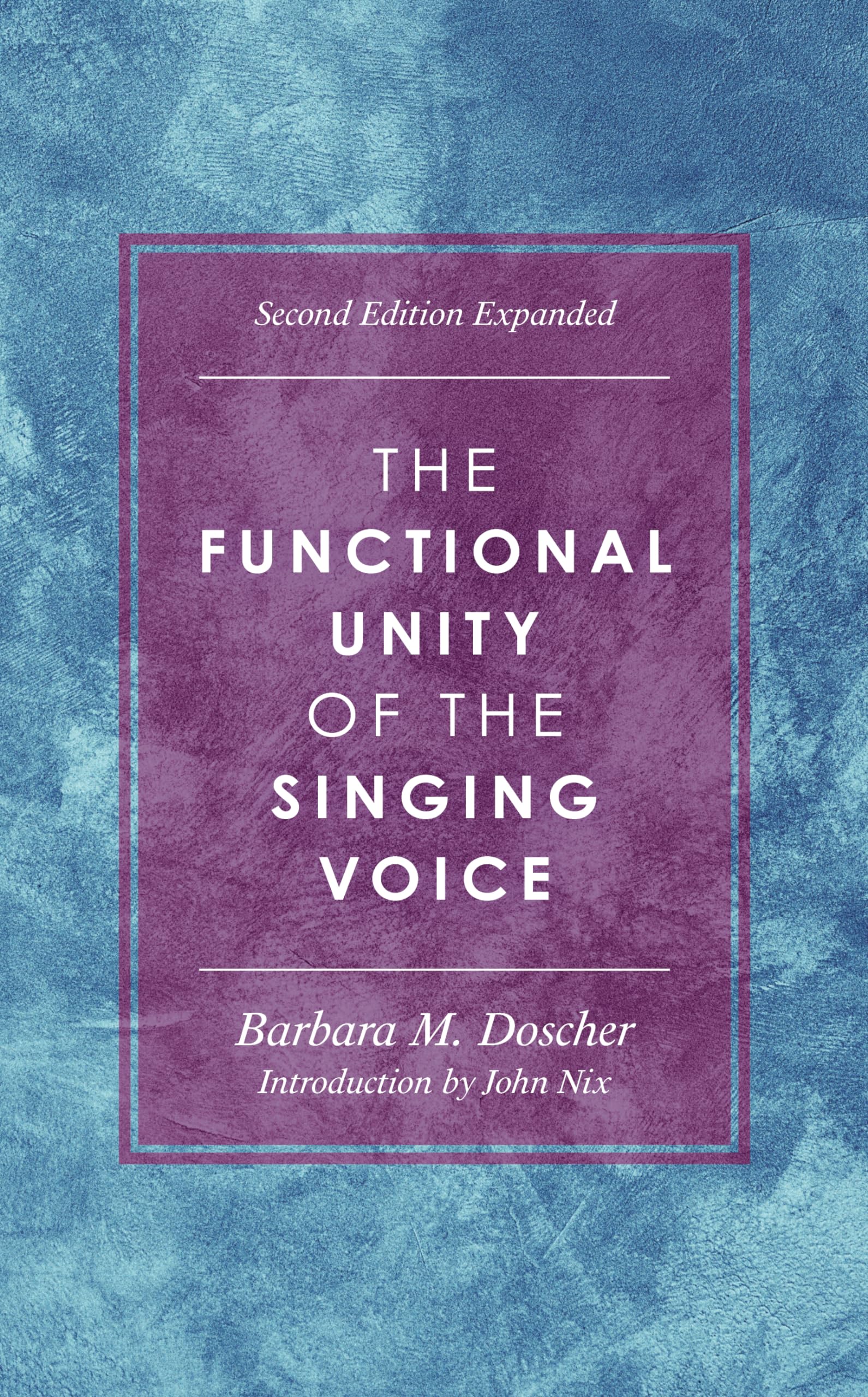 The Functional Unity of the Singing Voice (National Association of Teachers of Singing Books, 1)
