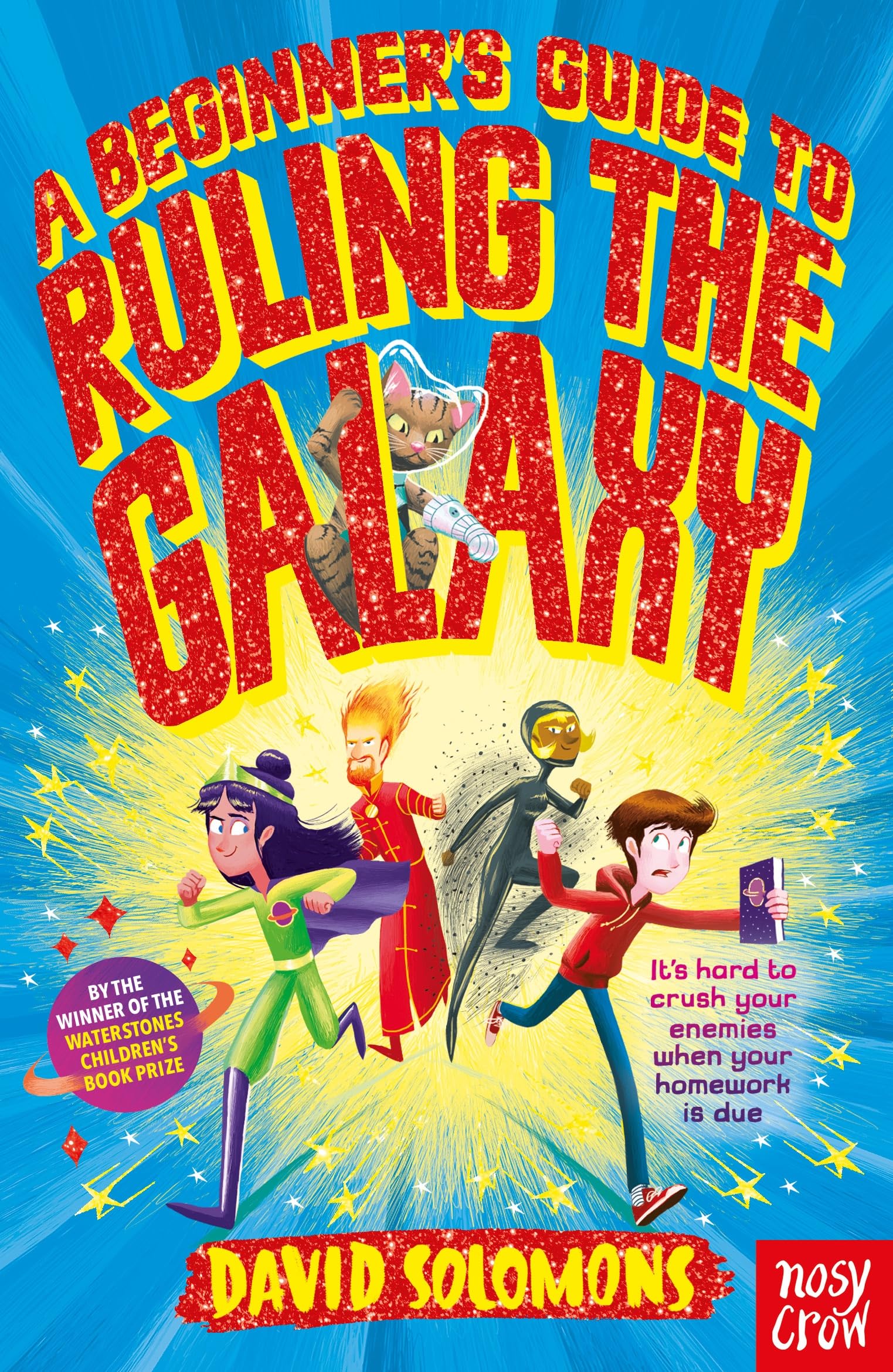 A Beginner's Guide to Ruling the Galaxy: It’s hard to crush your enemies when your homework’s due…