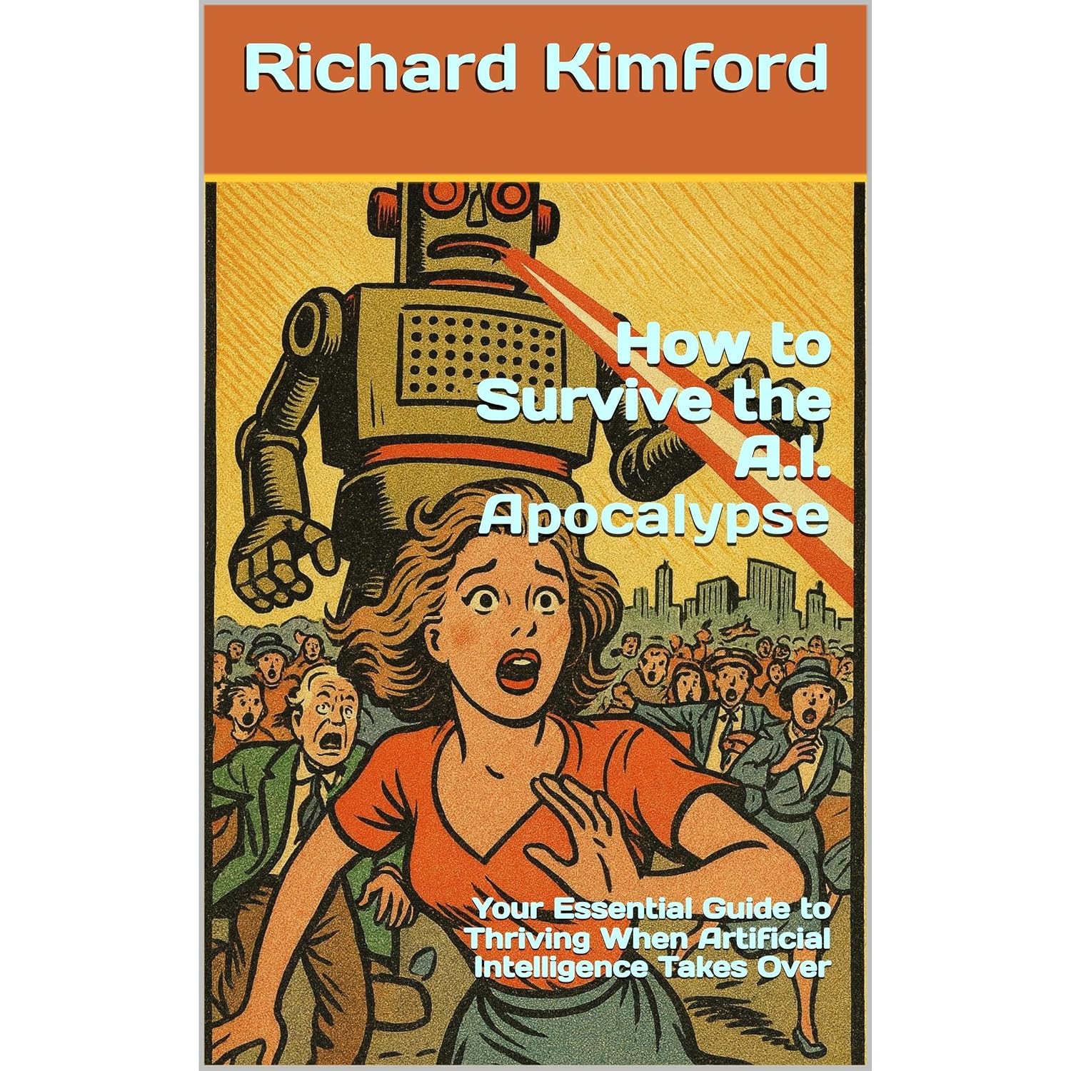 Amazon.com: How to Survive the A.I. Apocalypse: Your Essential Guide to ...