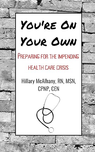 You're On Your Own: Preparing for the Impending Health Care Crisis