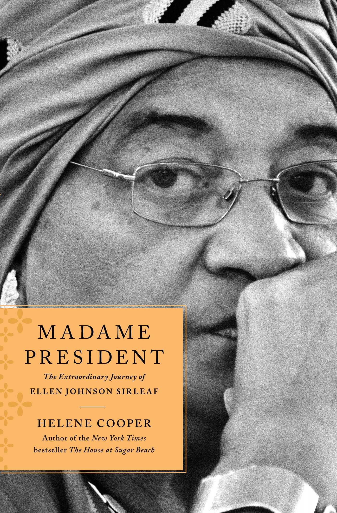 Helene CooperMadame President: The Extraordinary Journey of Ellen Johnson Sirleaf