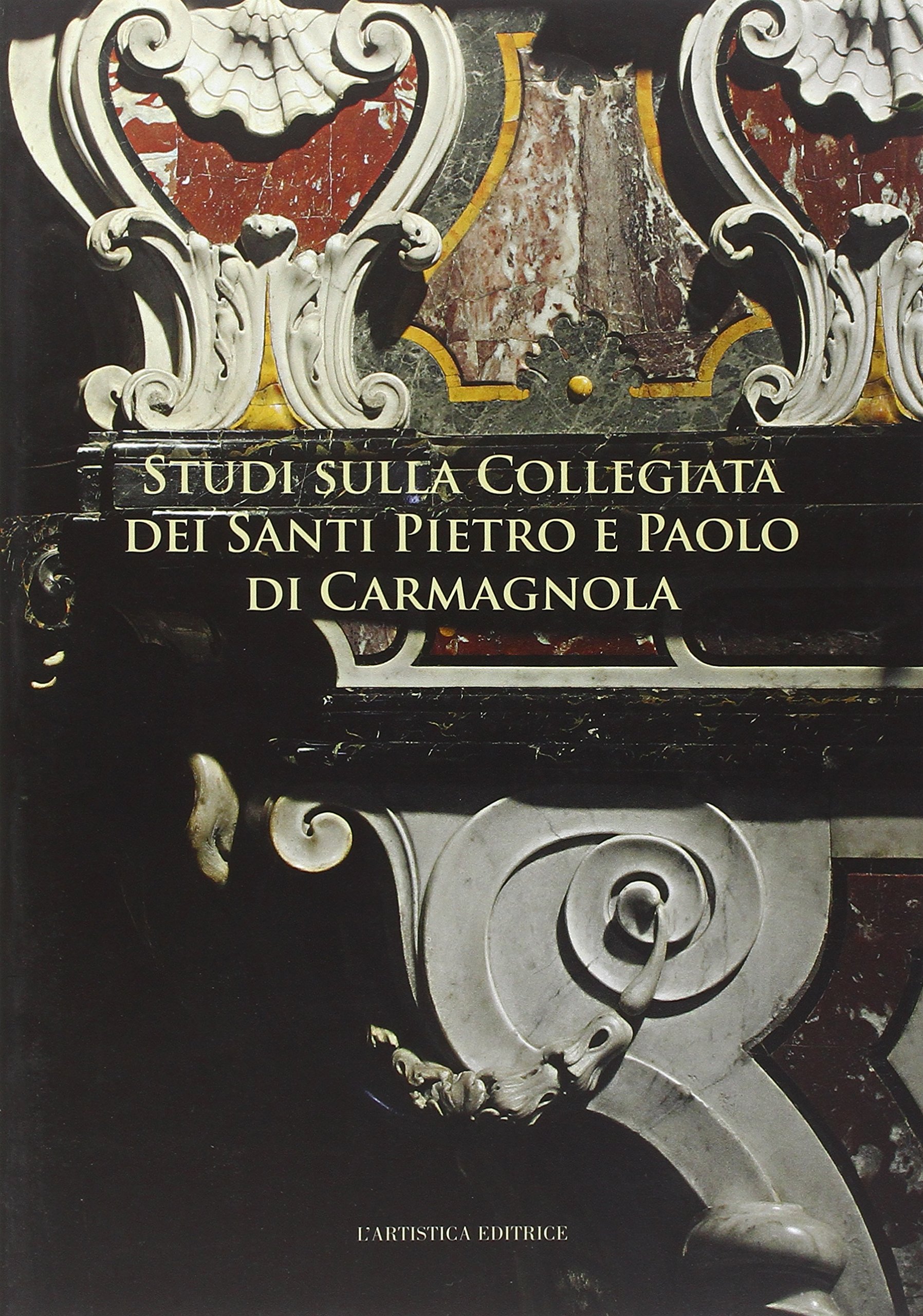Studi sulla collegiata di Carmagnola pour préparer votre voyage culturel