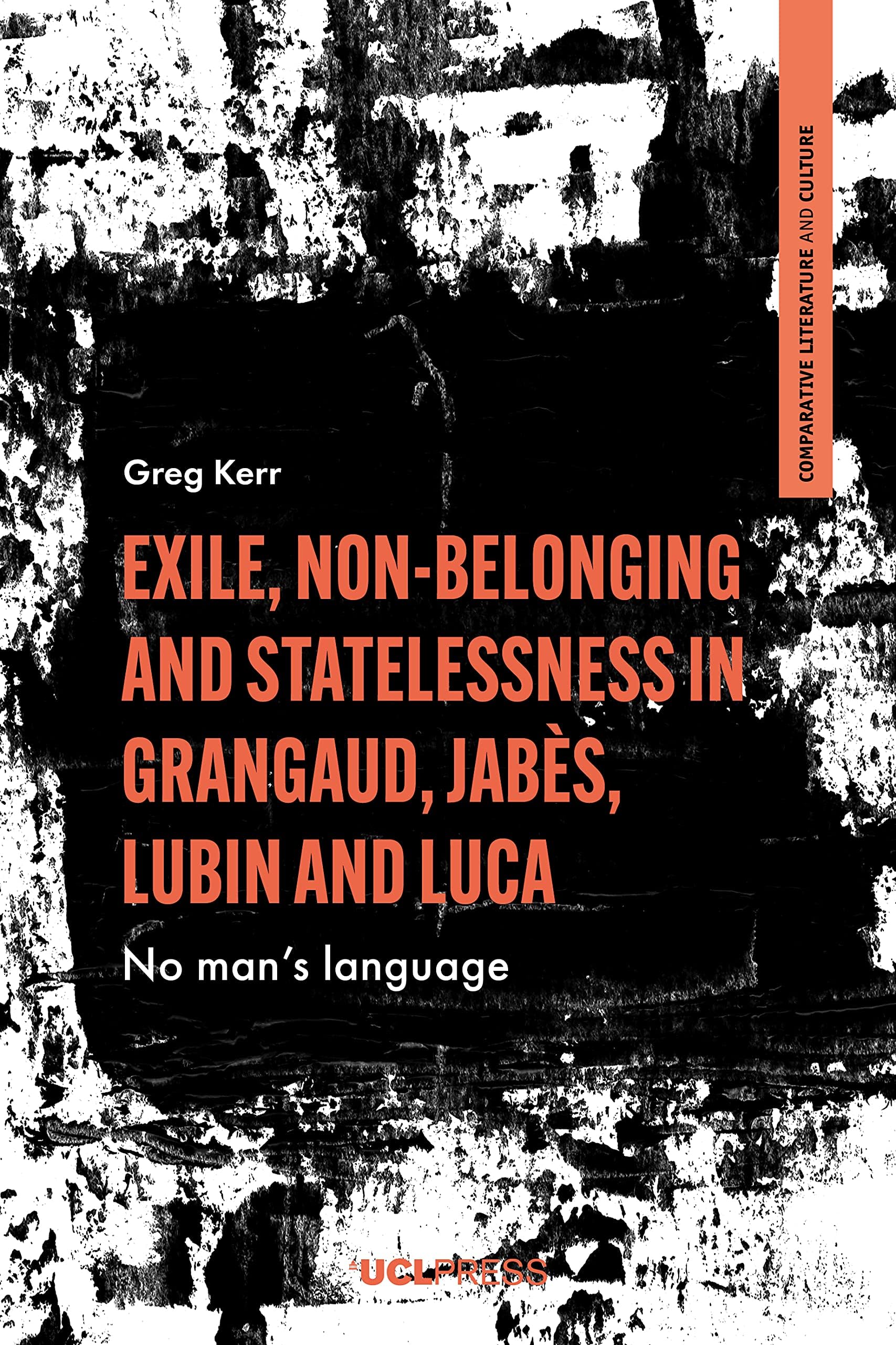Exile, Non-Belonging and Statelessness in Grangaud, Jabès, Lubin and Luca: No Mans Language (Comparative Literature and Culture)